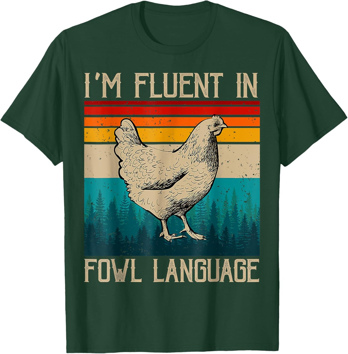 I’m Fluent In Fowl Language Chicken T-Shirt - T-Shirt | Forest