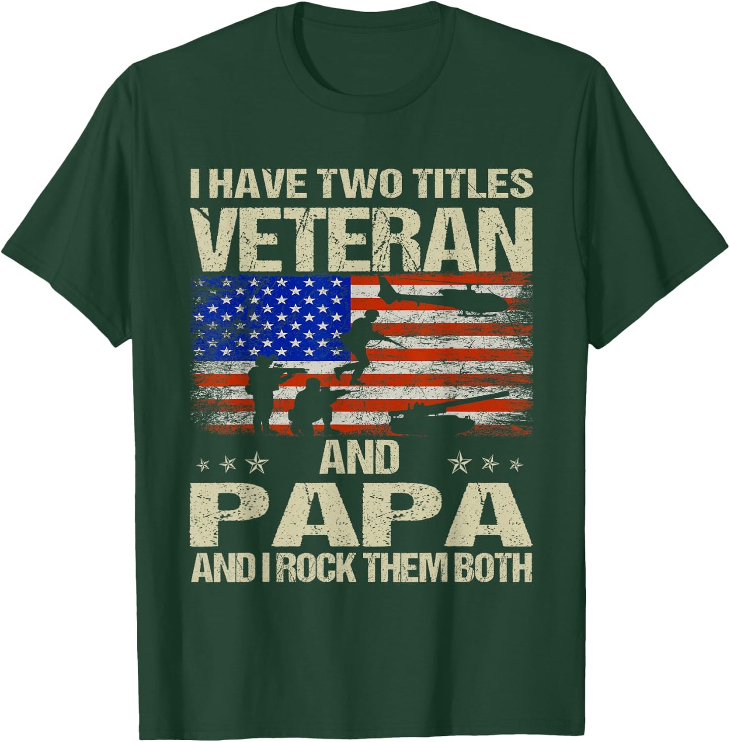 I Have Two Titles Veteran And Papa Funny Dad Papa Grandpa T-Shirt - T-Shirt | Forest