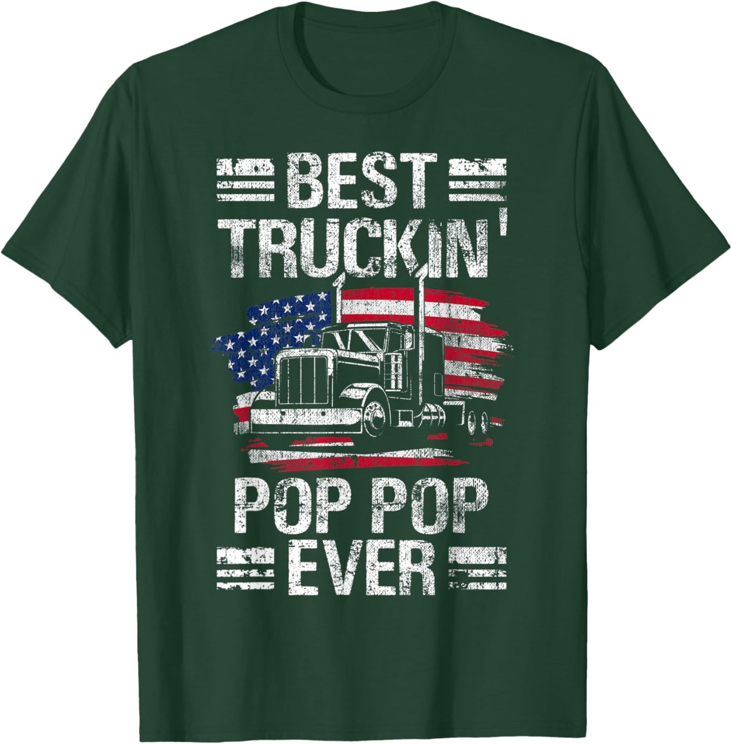 Best Truckin Pop Pop Ever USA Flag Semi Truck Driver Gift T-Shirt - T-Shirt | Forest