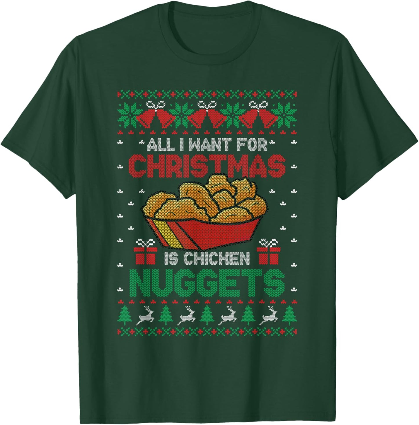 All I Want For Christmas Is Chicken Nuggets Ugly Sweater T-Shirt - T-Shirt | Forest