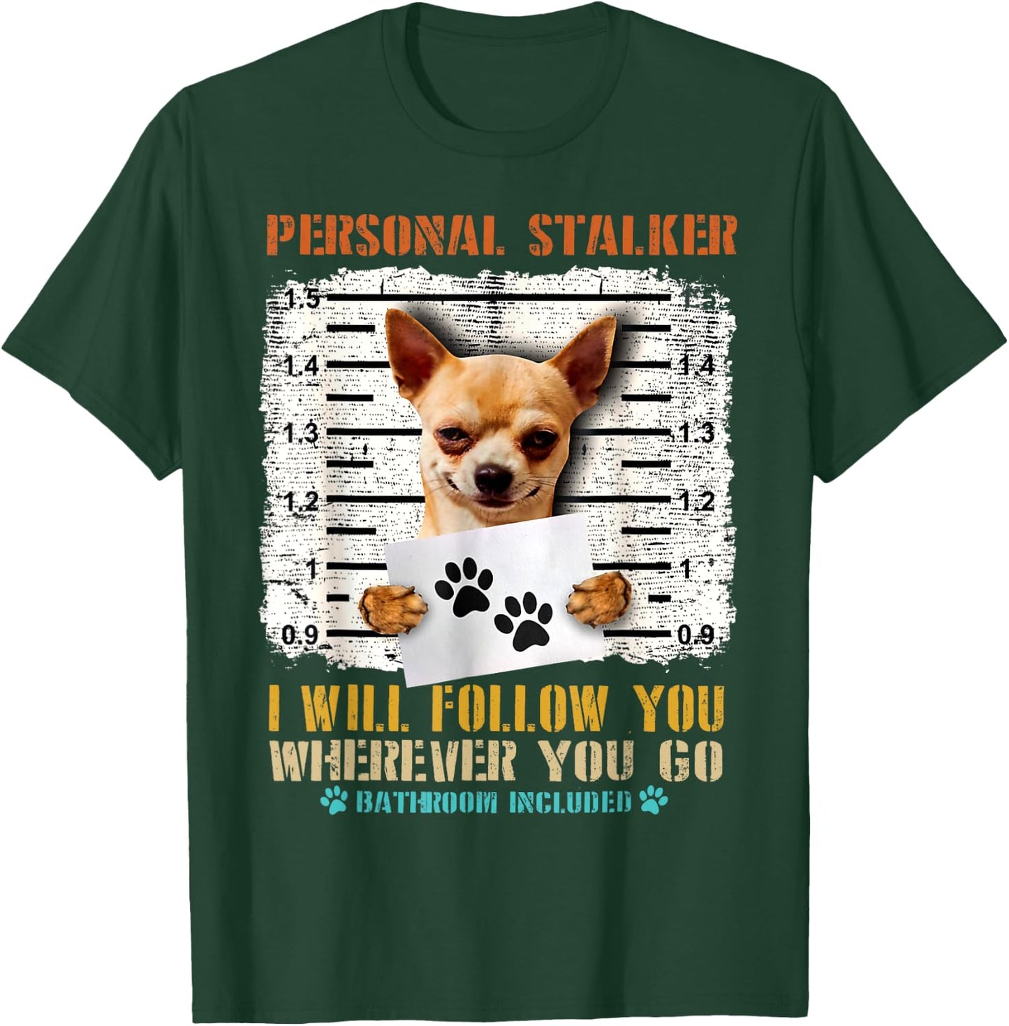 Personal Stalker Chihuahua Dog Arrested Jail Funny Vintage Men Women T-Shirt - T-Shirt | Forest