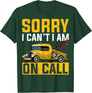 Sorry I Can't I'm on Call - Tow Truck Towing Driver Gifts T-Shirt - T-Shirt | Forest
