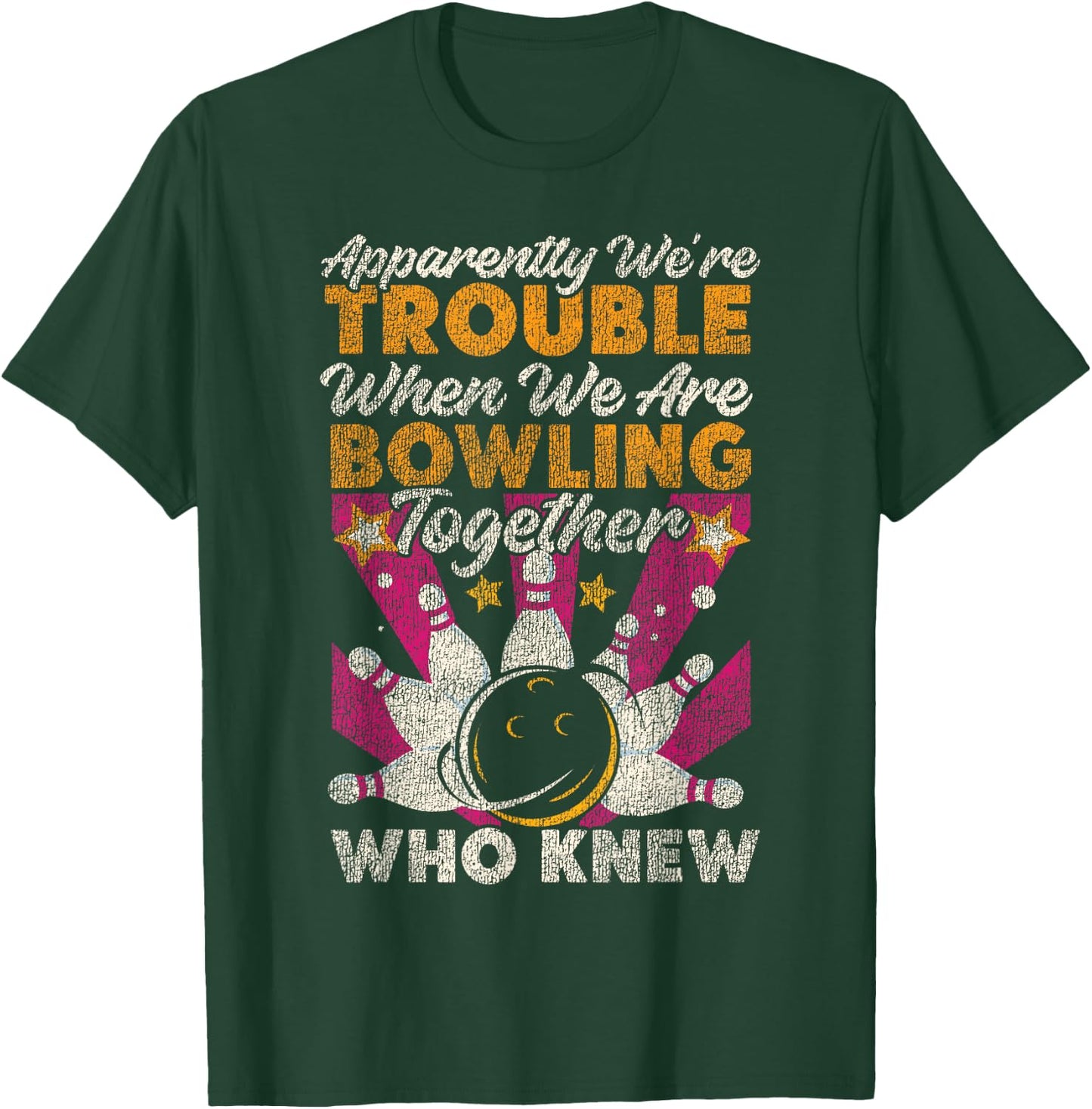 Funny Bowling Friends Besties Buddies Apparently We're T-Shirt - T-Shirt | Forest