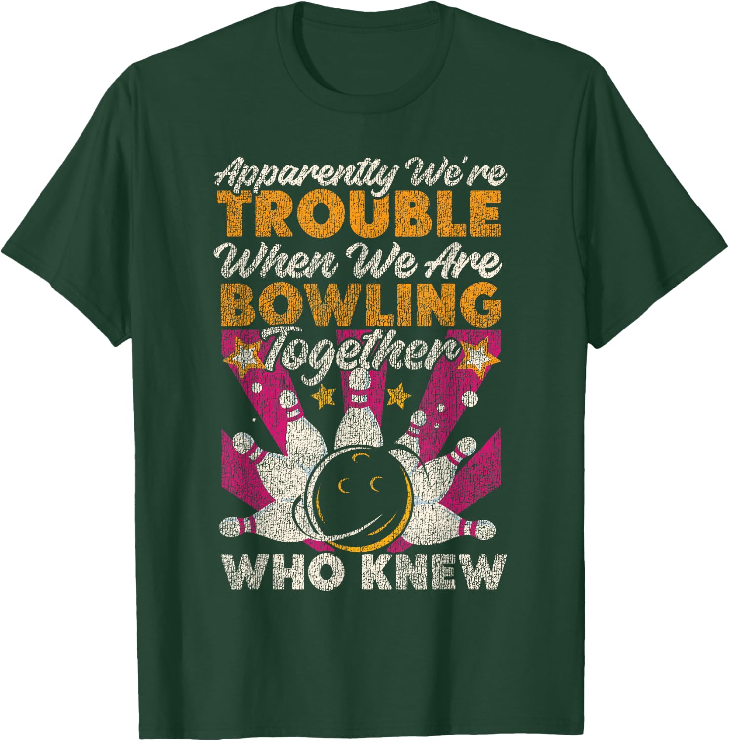 Funny Bowling Friends Besties Buddies Apparently We're T-Shirt - T-Shirt | Forest