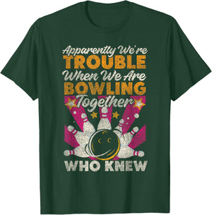 Funny Bowling Friends Besties Buddies Apparently We're T-Shirt - T-Shirt | Forest