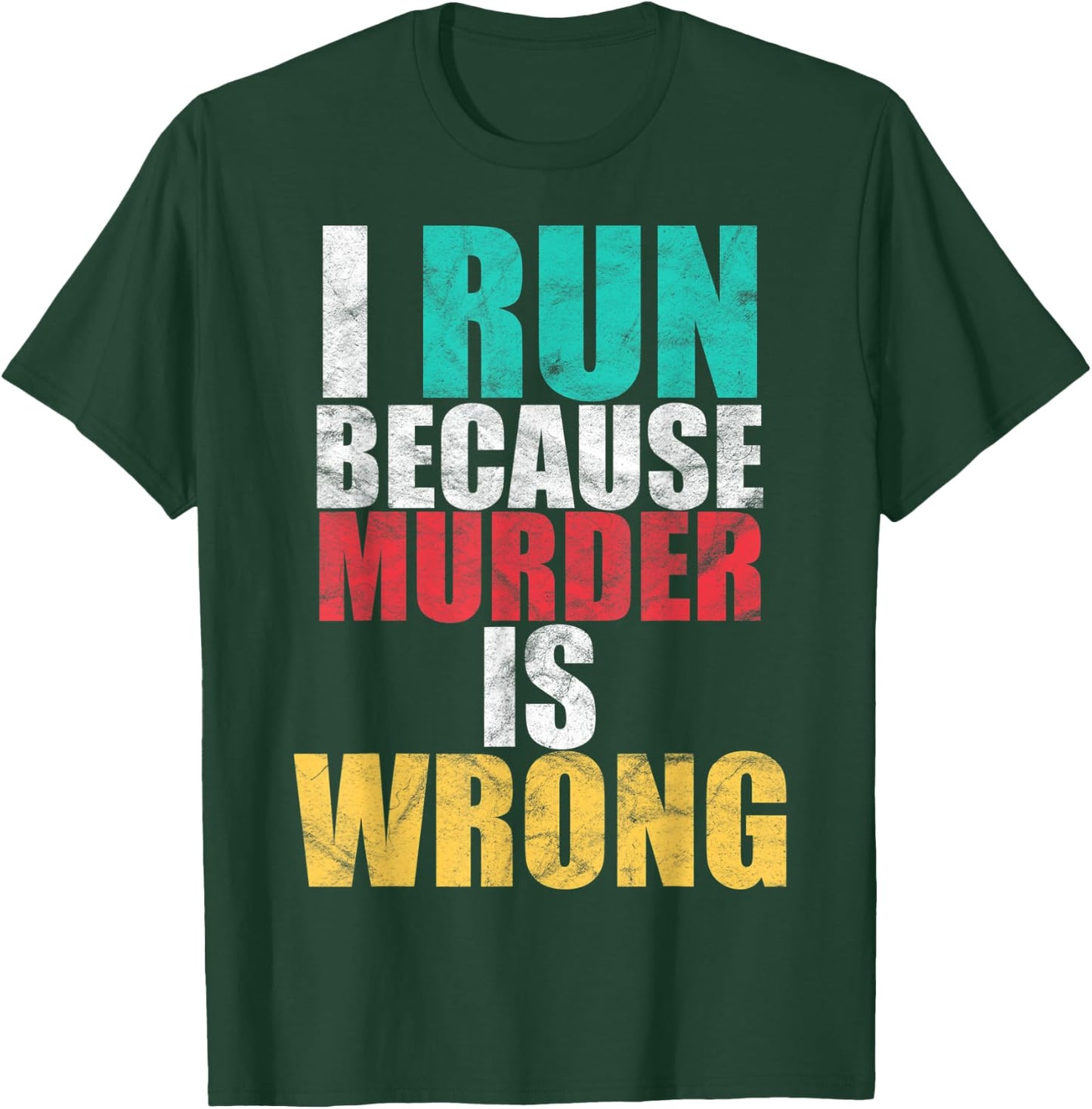 Funny Gym Workout Run Because Murder is Wrong Cross Country T-Shirt - T-Shirt | Forest
