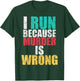 Funny Gym Workout Run Because Murder is Wrong Cross Country T-Shirt - T-Shirt | Forest