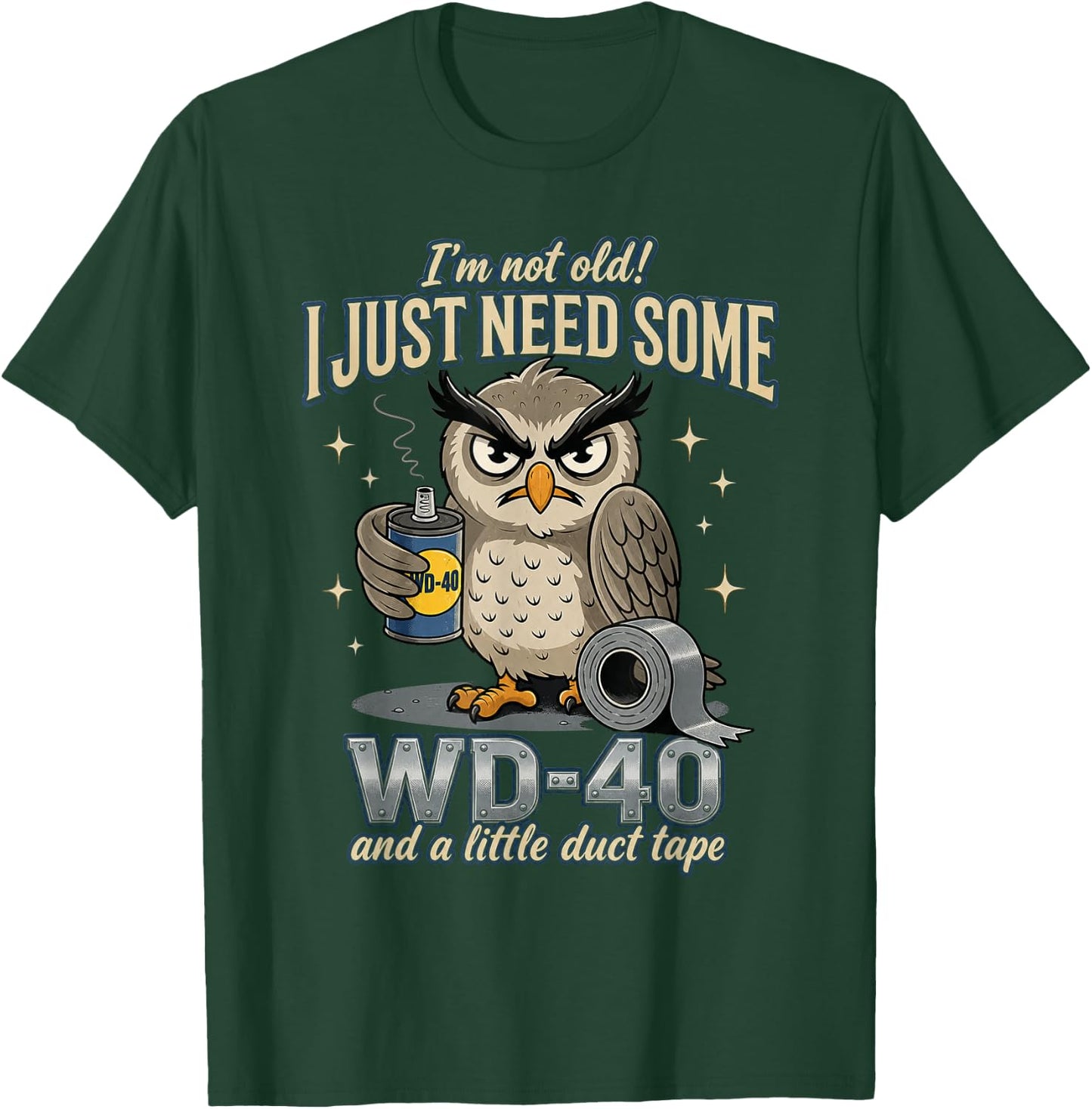 Owl I'm Not Old I Just Need Some WD-40 & A Little Duct Tape T-Shirt - T-Shirt | Forest