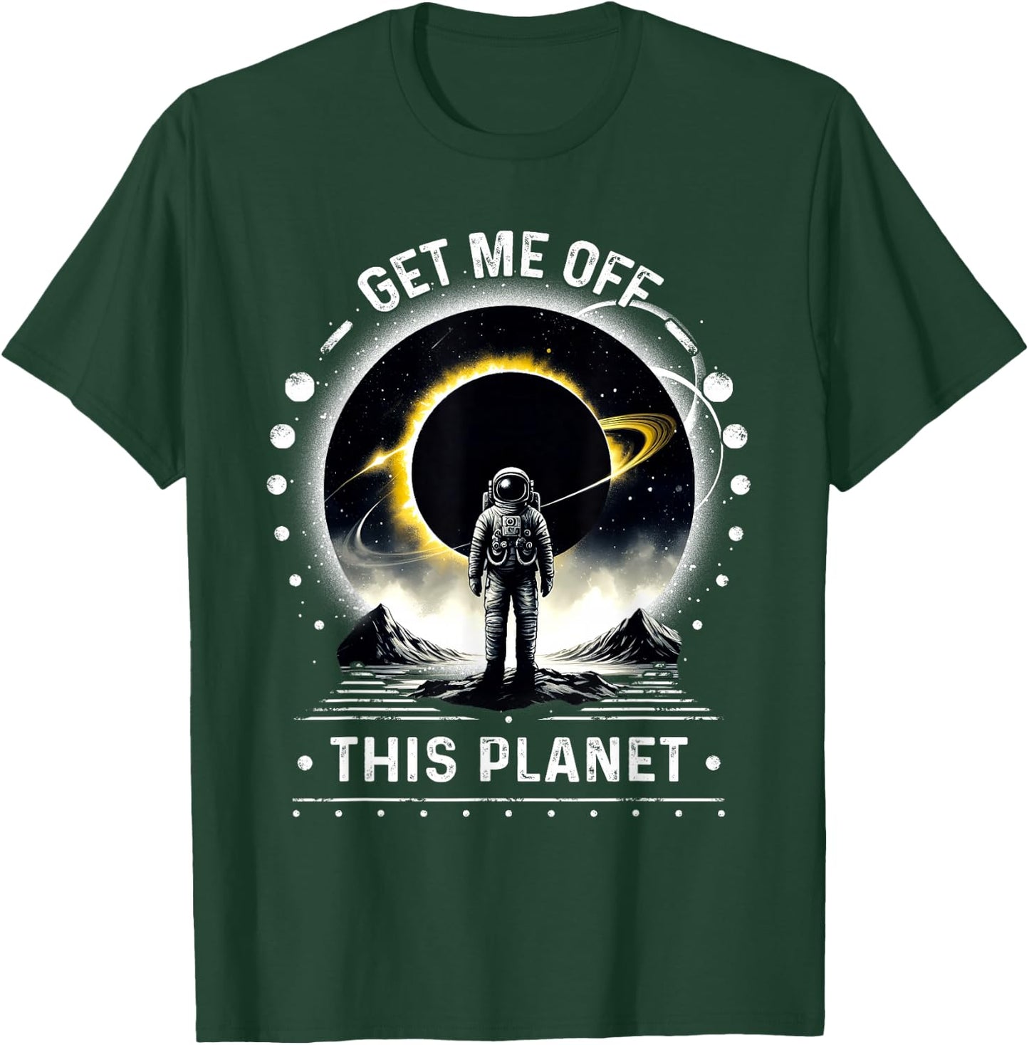 Get Me Off This Planet Sarcastic Funny Astronaut Space Art T-Shirt - T-Shirt | Forest
