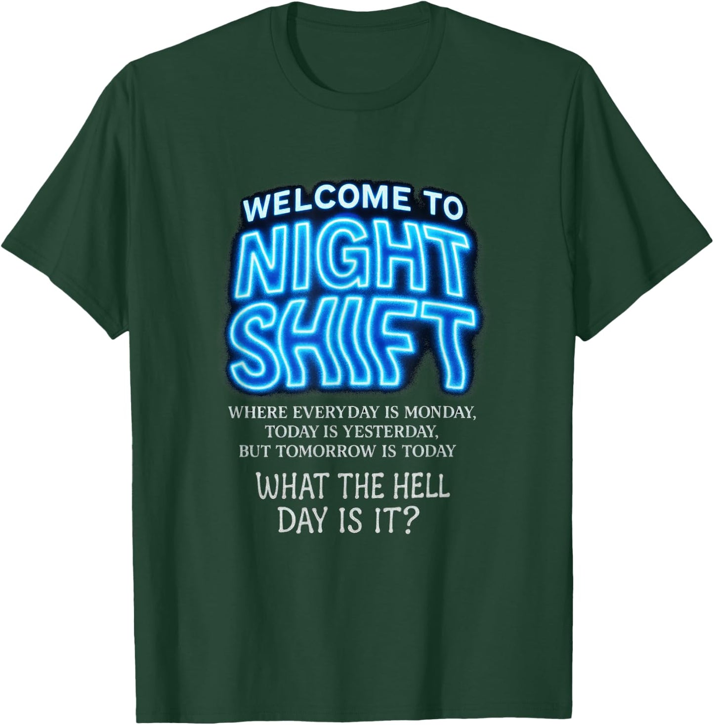 Welcome to Night Shift - Funny Midnight Workers T-Shirt - T-Shirt | Forest