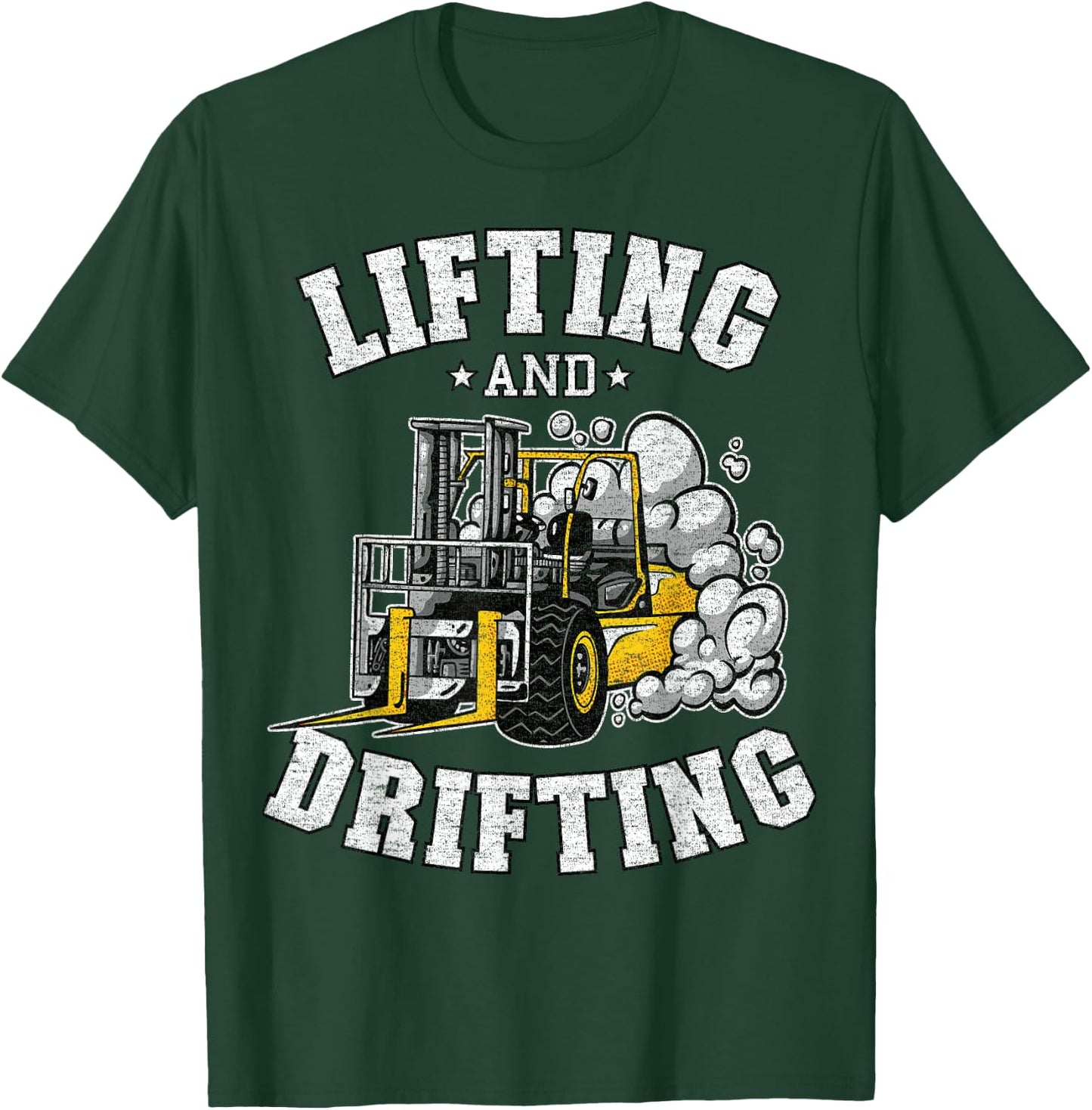 Lifting And Drifting Truck Driver Funny Forklift Operator T-Shirt - T-Shirt | Forest