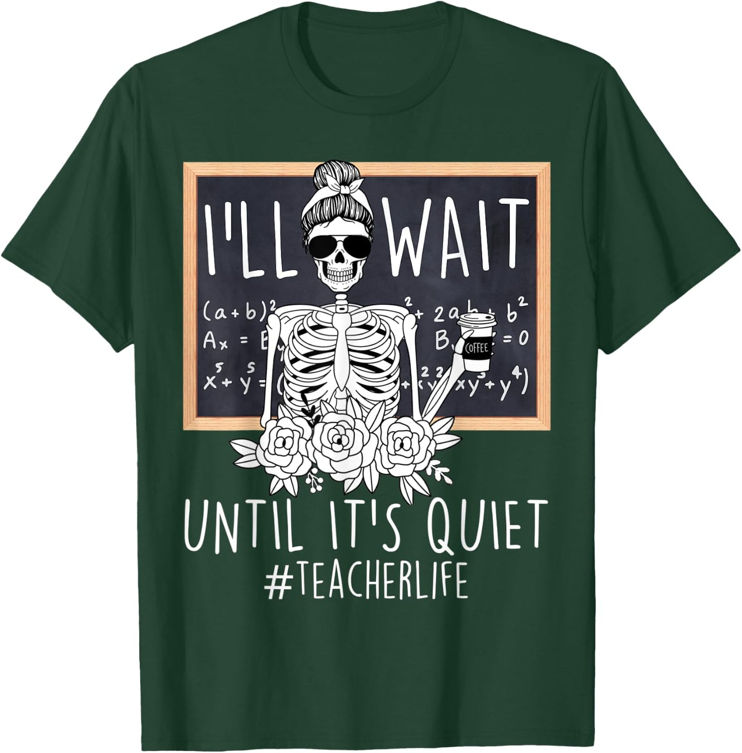 I'll Just Wait Until It's Quiet Skeleton Teacher Funny Women T-Shirt - T-Shirt | Forest