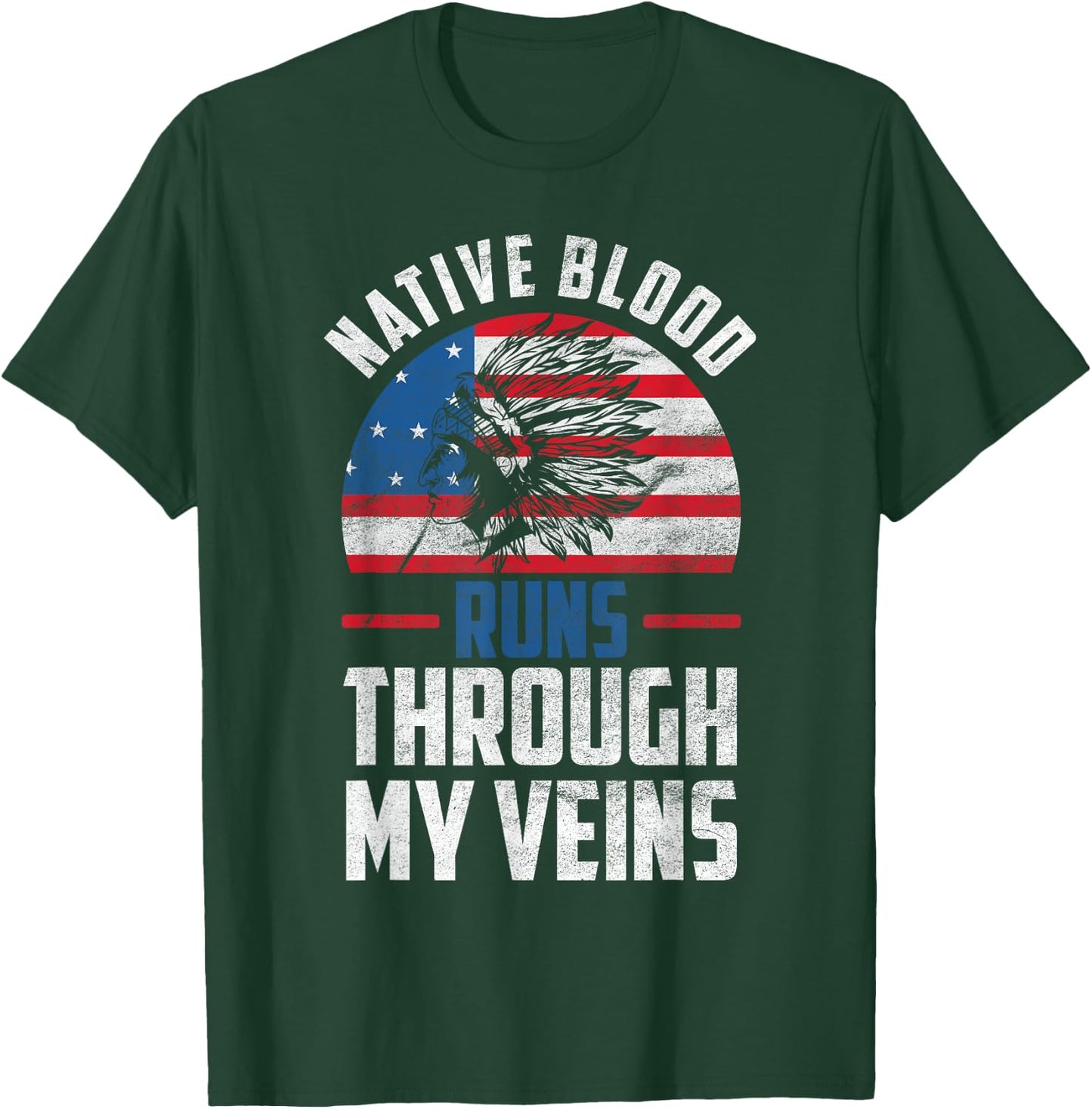 Native Blood Runs Through My Veins Native American America T-Shirt - T-Shirt | Forest