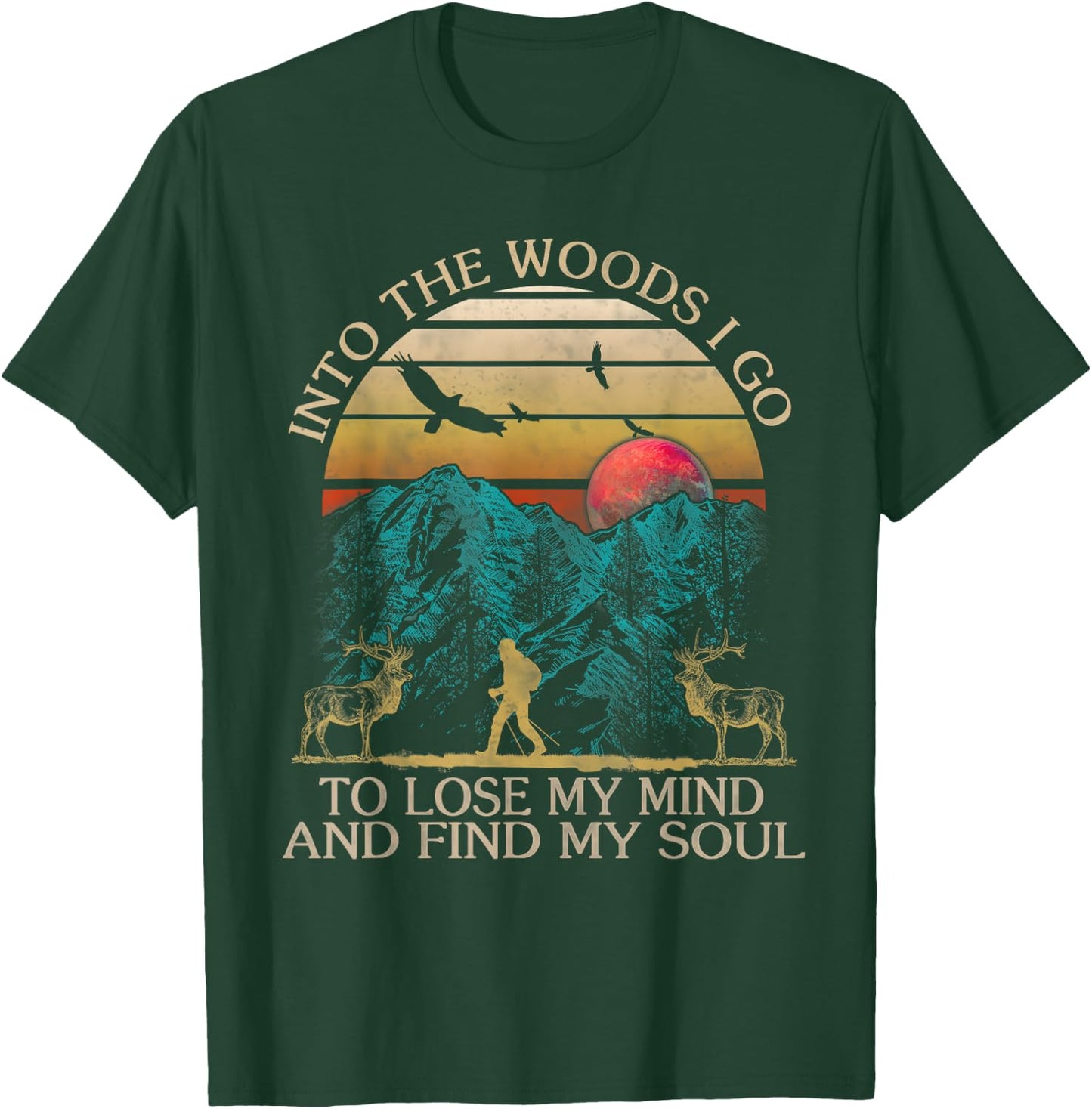 Into The Woods I Go To Lose My Mind And Find My Soul T-Shirt - T-Shirt | Forest