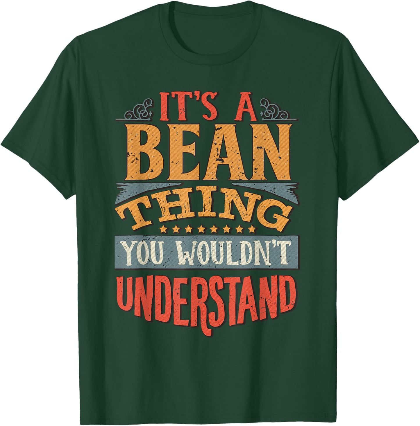 It's A Bean Thing You Wouldn't Understand T-Shirt - T-Shirt | Forest