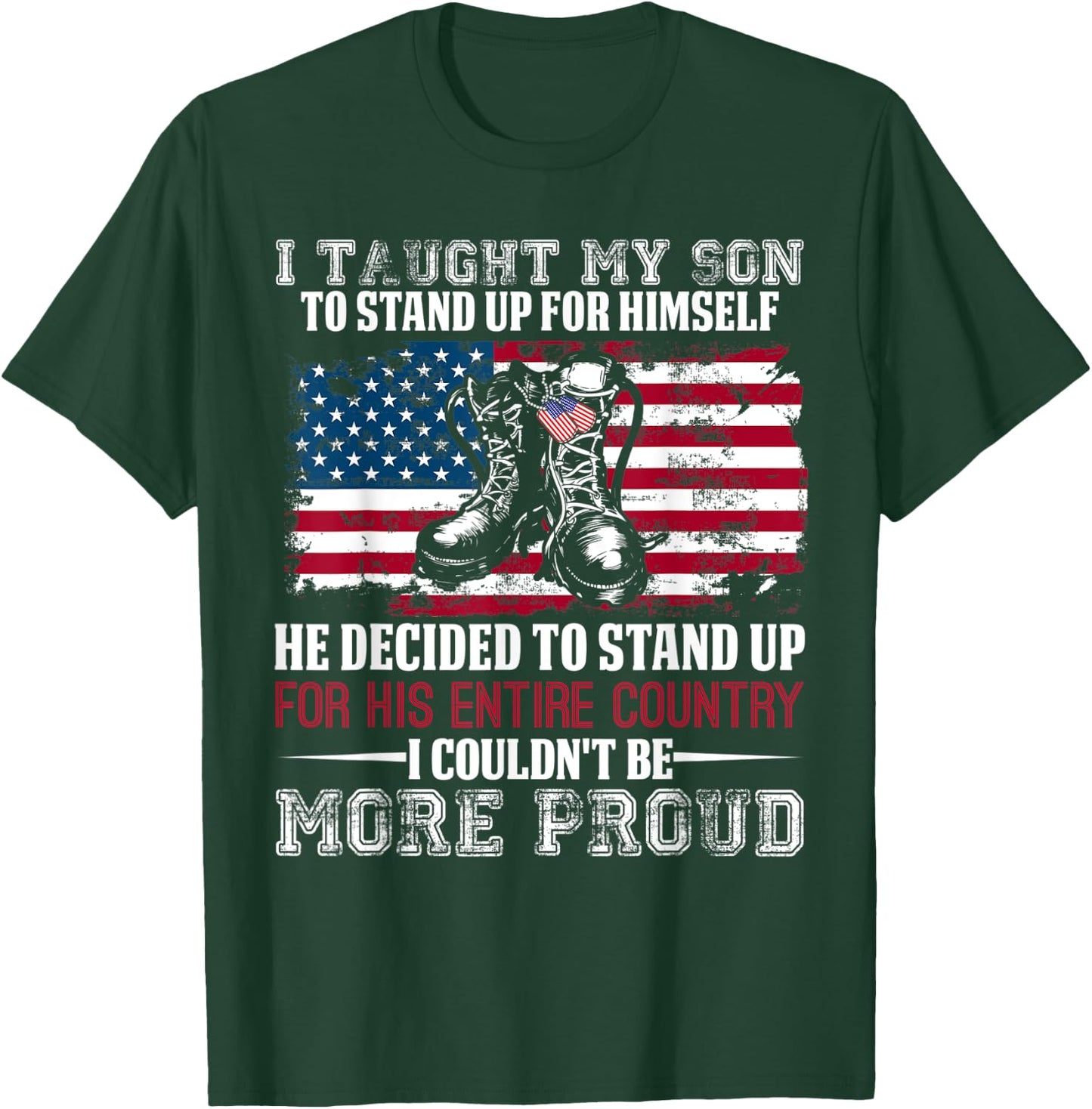 Proud Military Mom & Dad - I Taught My Son How to Stand Up T-Shirt - T-Shirt | Forest