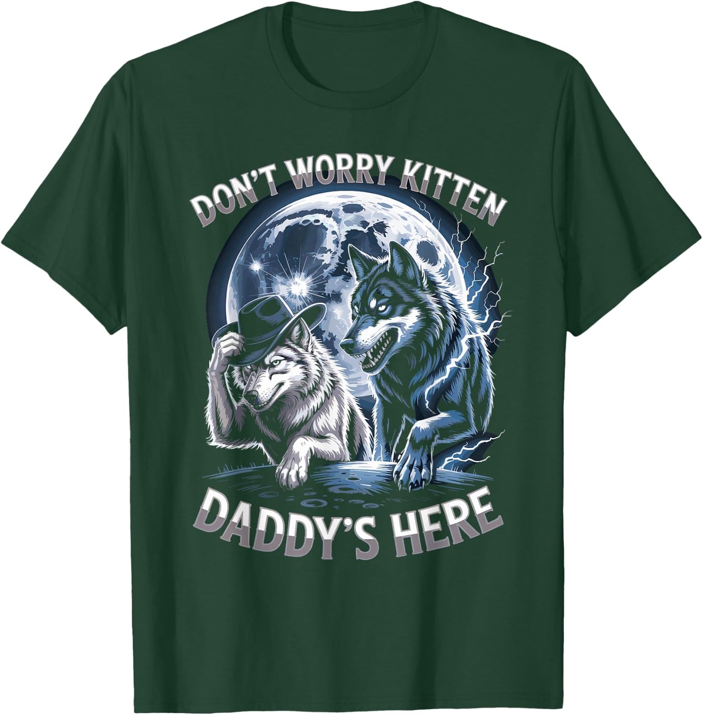Don't Worry Kitten Daddy's Here T-Shirt - T-Shirt | Forest