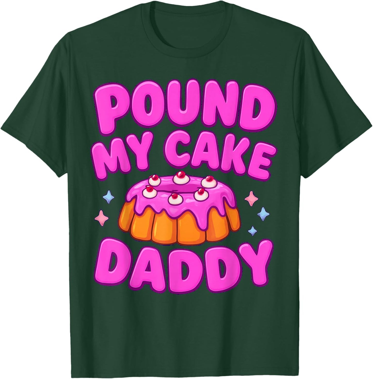 Pound My Cake Daddy Playful Humor T-Shirt - T-Shirt | Forest
