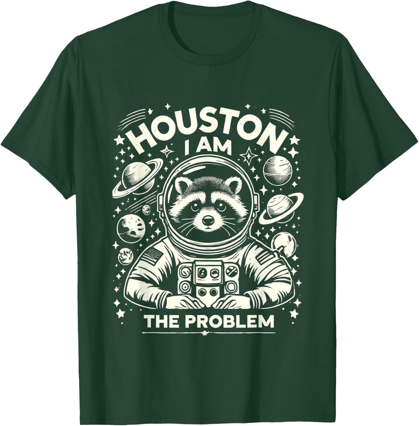 Houston I Am The Problem Funny Space Lovers Astronaut T-Shirt - T-Shirt | Forest