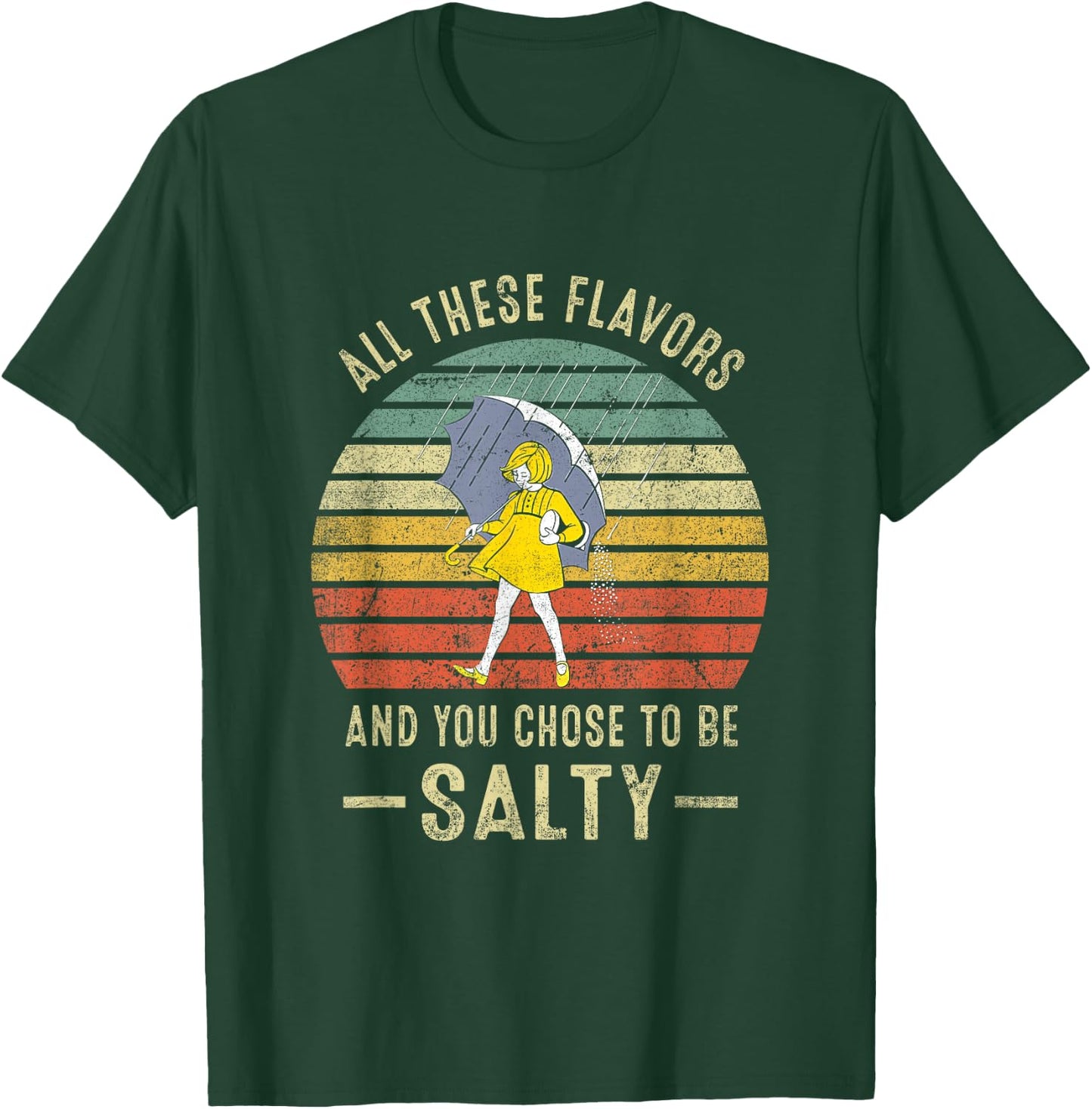 Vintage All These Flavors And You Choose To Be Salty T-Shirt - T-Shirt | Forest
