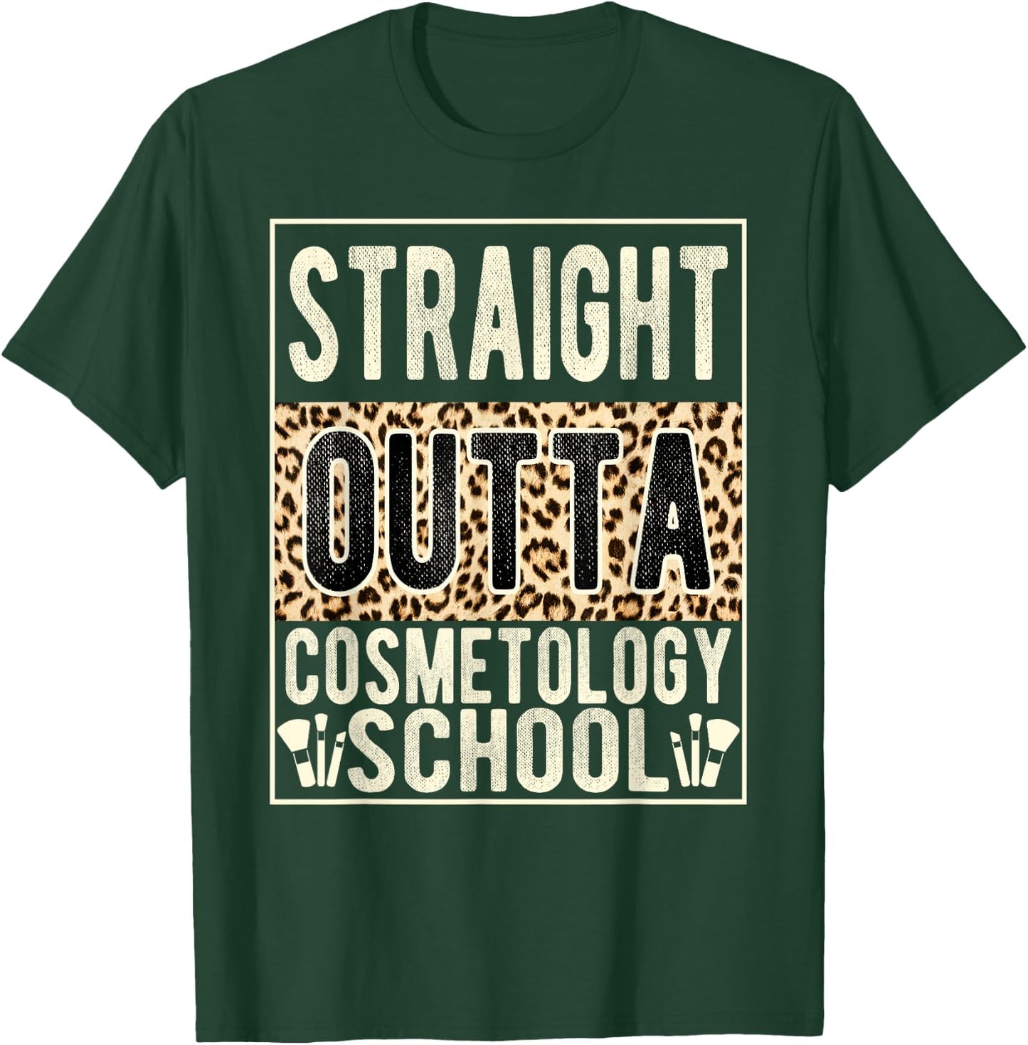 Straight Outta Cosmetology School Leopard Graduation Funny T-Shirt - T-Shirt | Forest