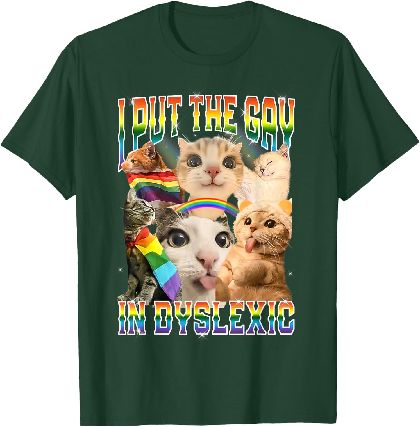 I Put The Gay in Dyslexic Funny Cat Meme Bootleg T-Shirt - T-Shirt | Forest