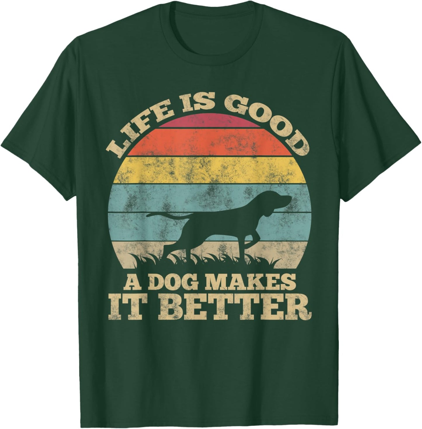 Life Is Very Good A Dog Makes It Better Dog Lover T-Shirt - T-Shirt | Forest