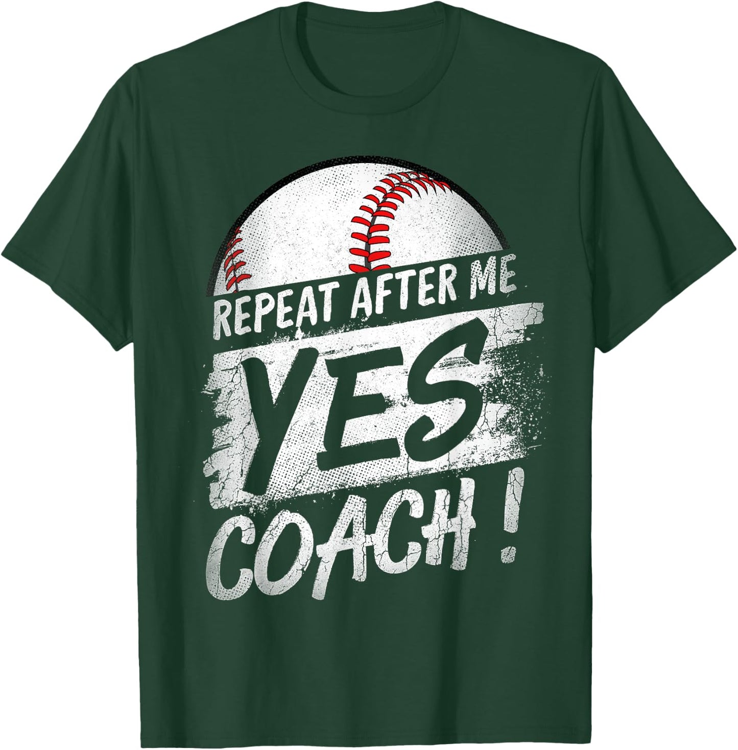 Repeat After Me Yes Coach T shirt Baseball Funny Sport Gifts T-Shirt - T-Shirt | Forest