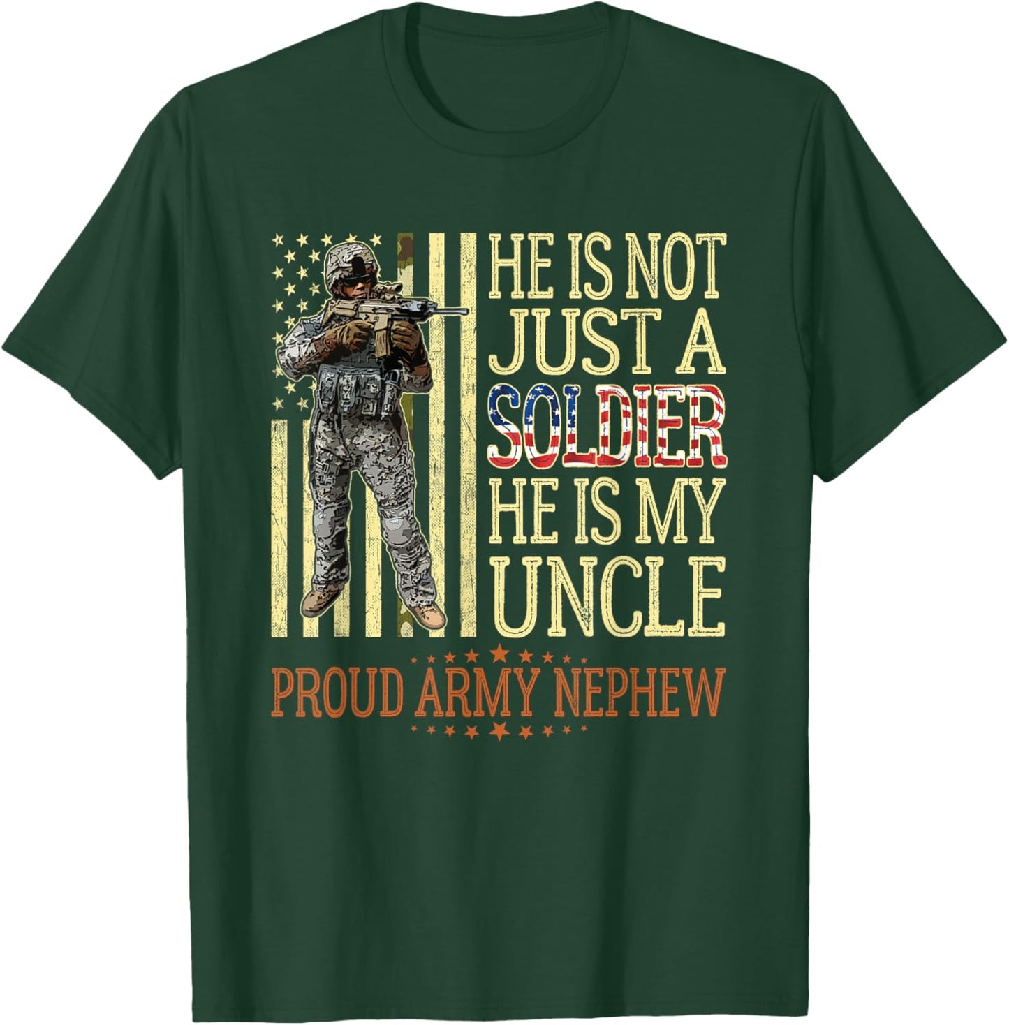 He Is Not Just A Soldier He Is My Uncle Proud Army Nephew T-Shirt - T-Shirt | Forest