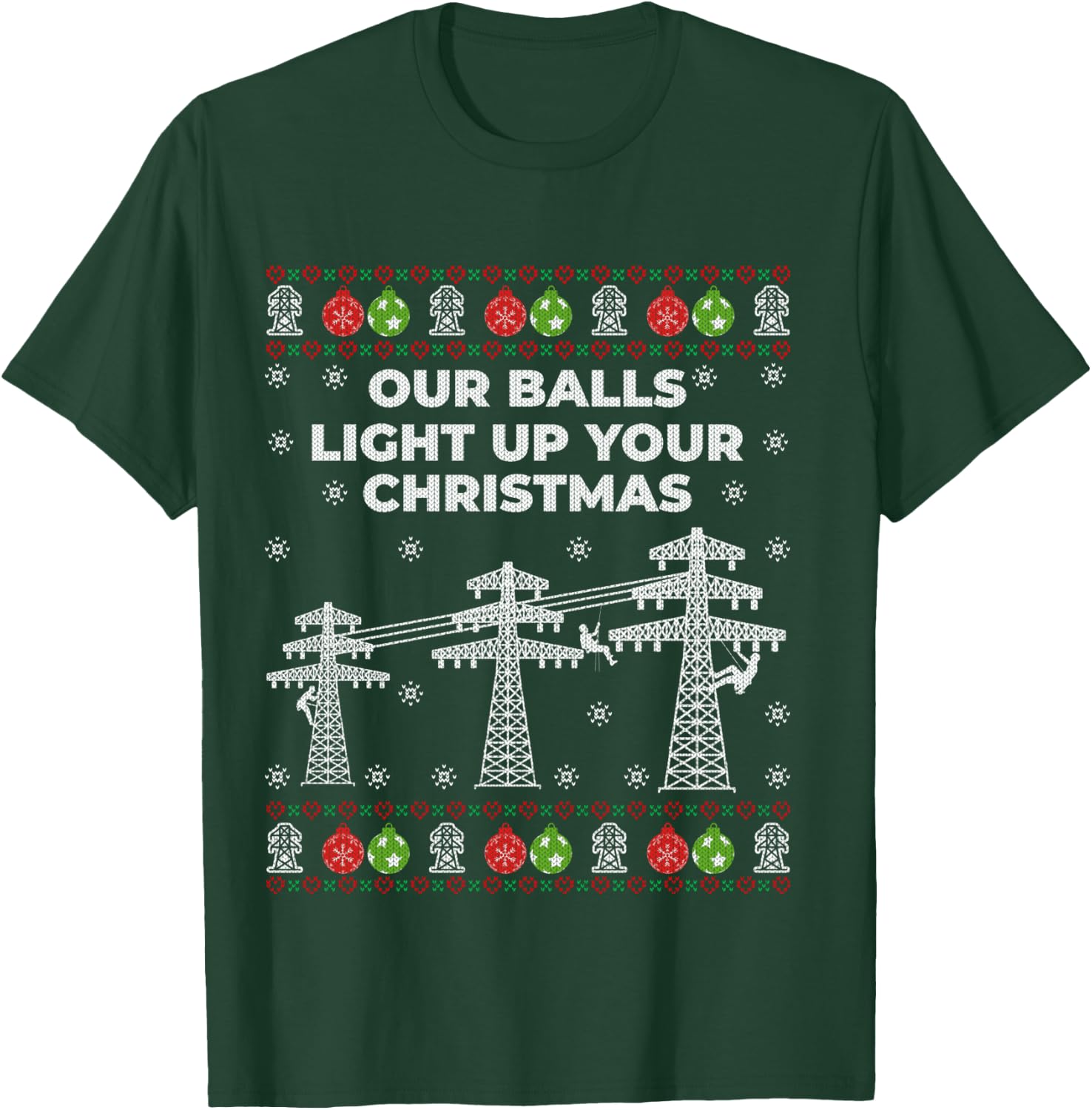Our Balls Light Up Your Christmas By Lineman Ugly Sweater T-Shirt - T-Shirt | Forest