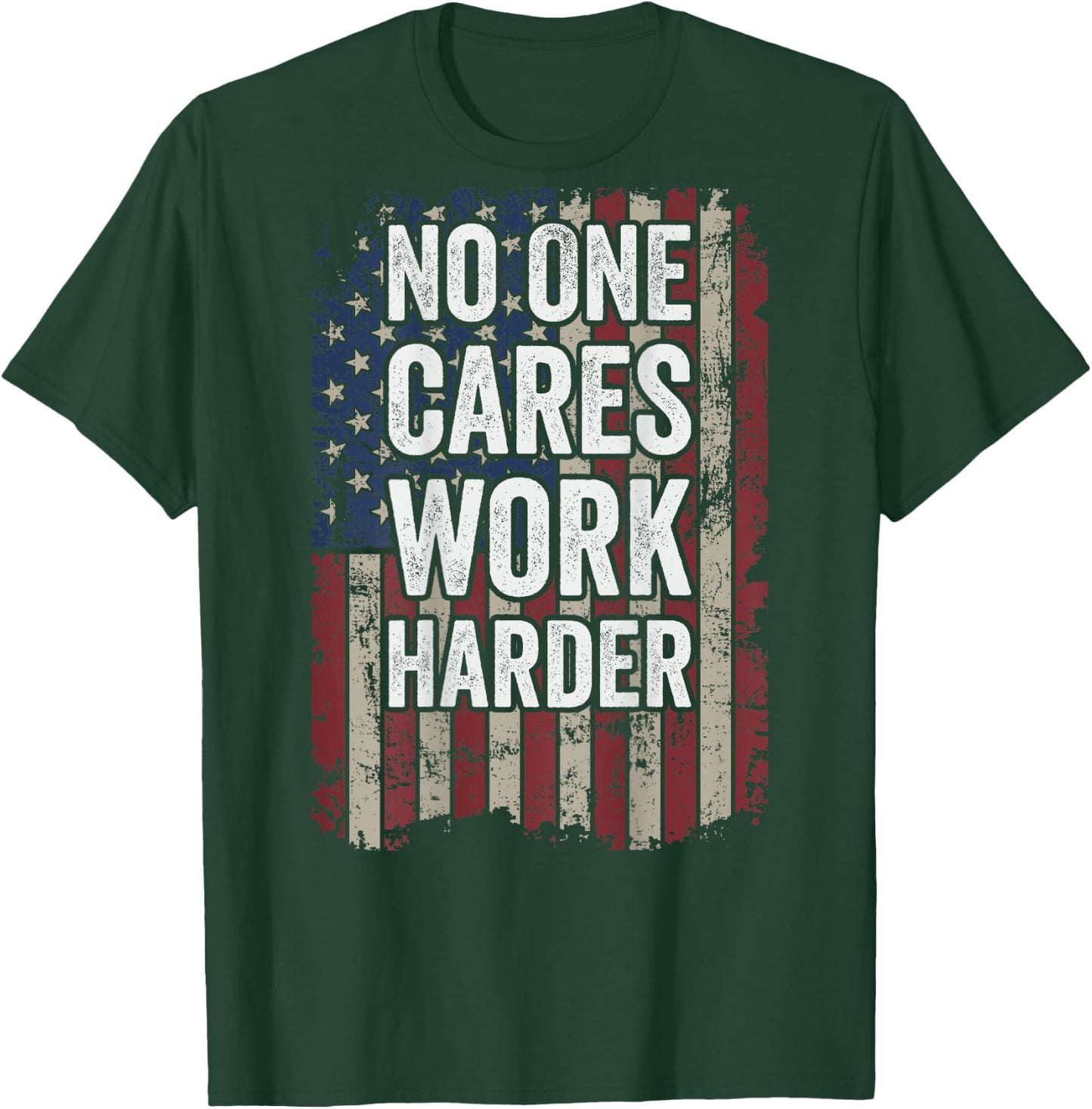 No One Cares Work Harder Gym Motivational Workout - ON BACK T-Shirt - T-Shirt | Forest