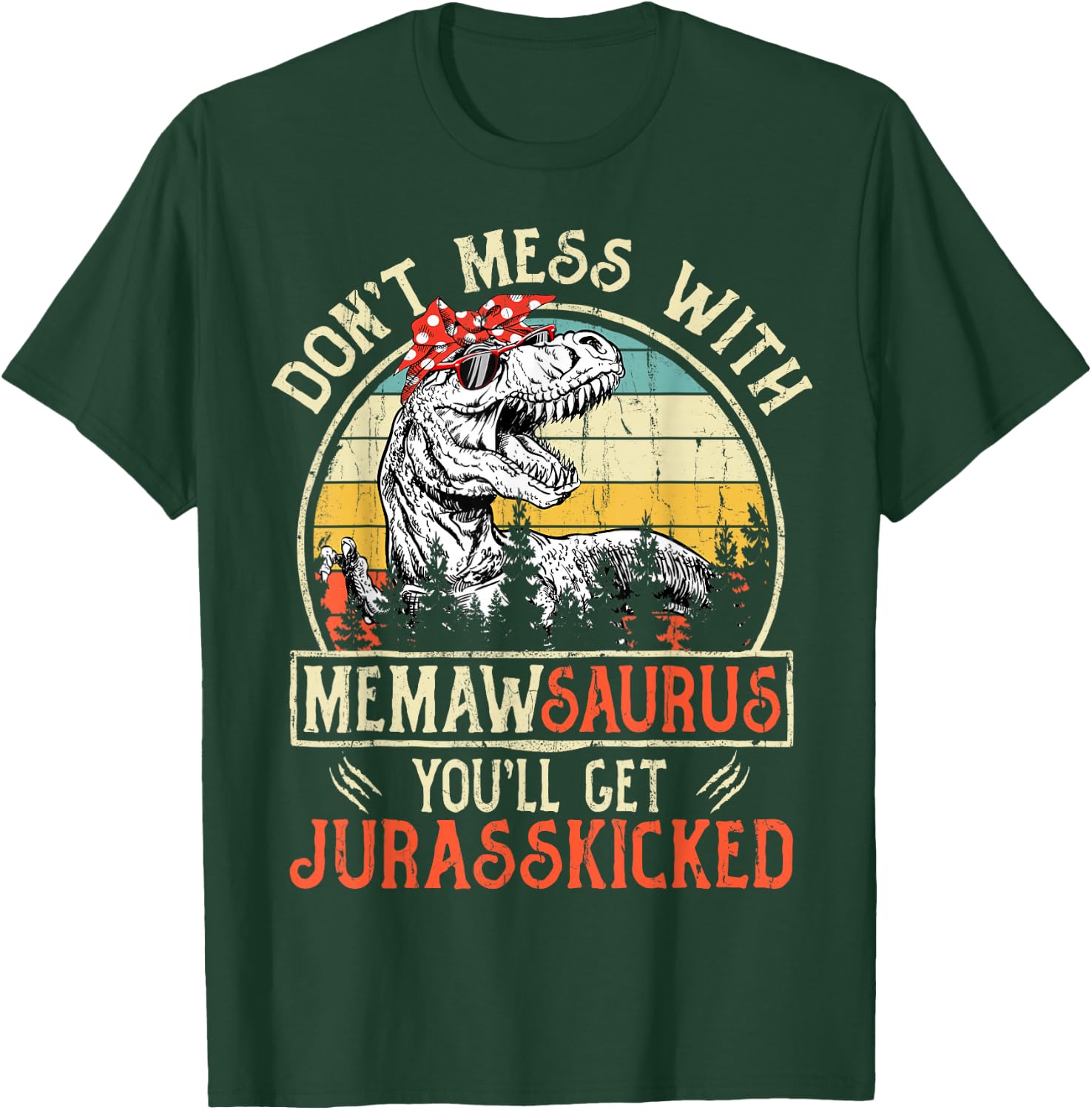 Don't Mess With Memawsaurus You'll Get Jurasskicked Memaw T-Shirt - T-Shirt | Forest