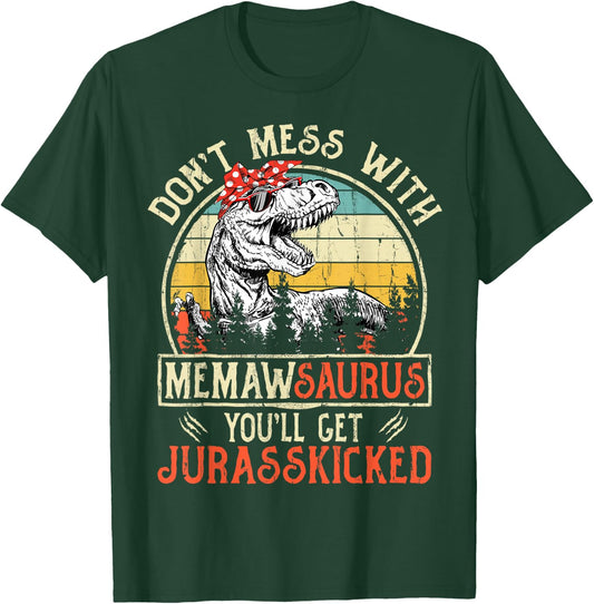 Don't Mess With Memawsaurus You'll Get Jurasskicked Memaw T-Shirt - T-Shirt | Forest