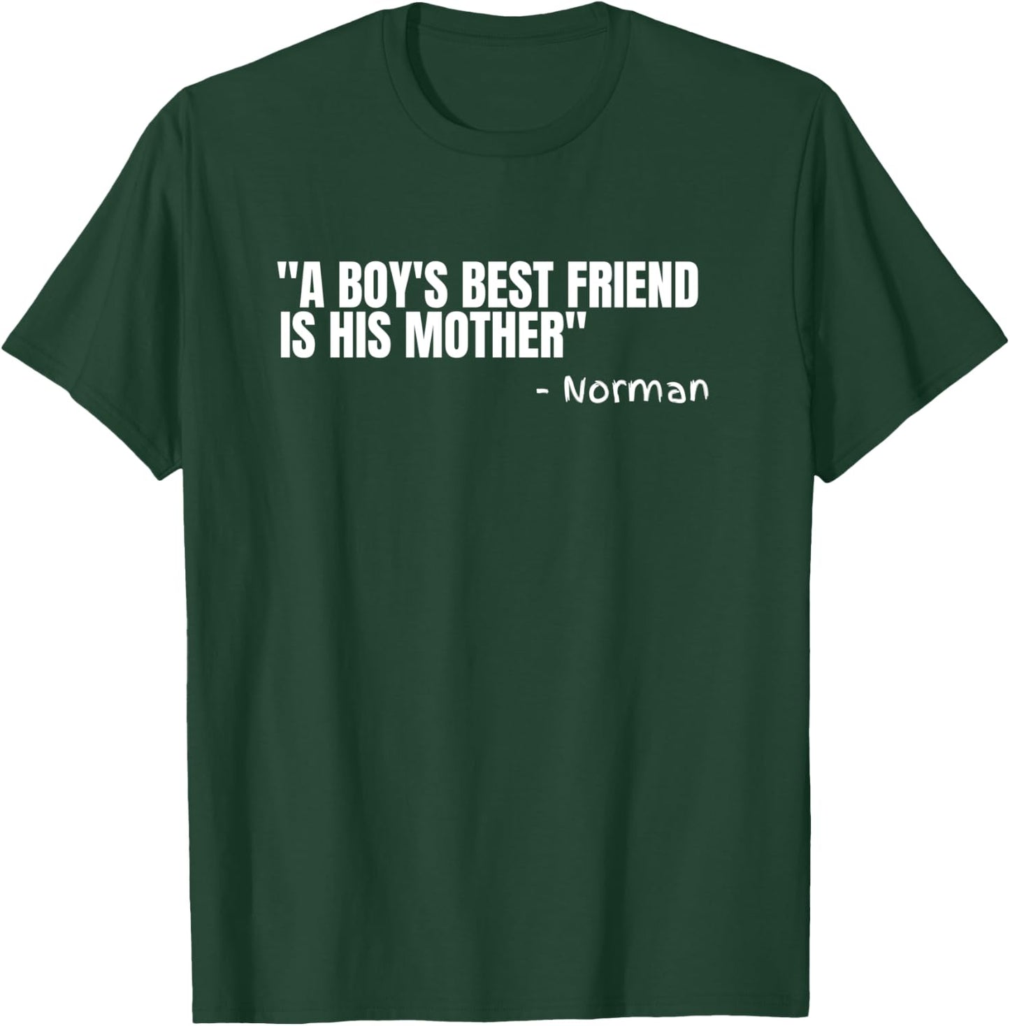 Norman A Boy's Best Friend is his Mother Funny Psycho Gift T-Shirt - T-Shirt | Forest