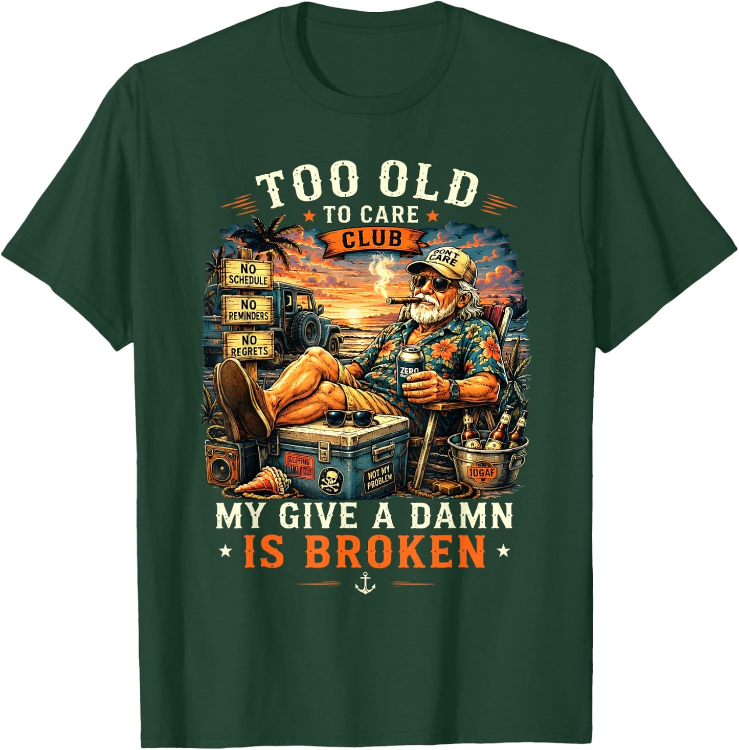 Too Old to Care Club Don't Care My Give A Damn is Broken T-Shirt - T-Shirt | Forest