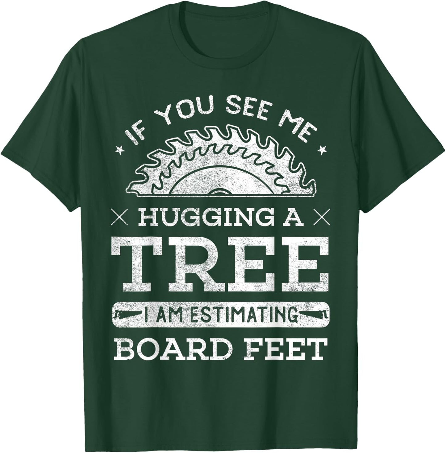 If You See Me Hugging A Tree Woodworking Lumberjack T-Shirt - T-Shirt | Forest
