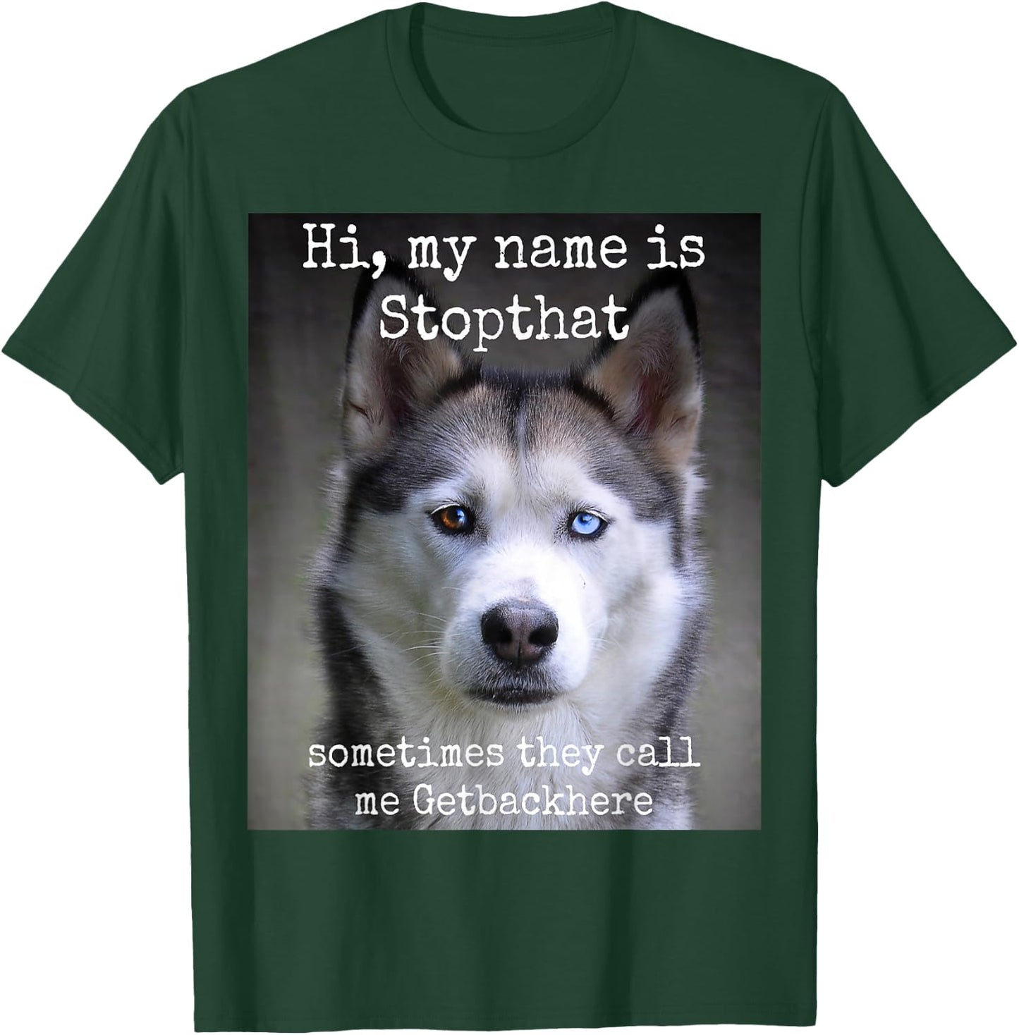 My Name is Stopthat Funny Hyper Siberian Husky Dog Owner Small T-Shirt - T-Shirt | Forest