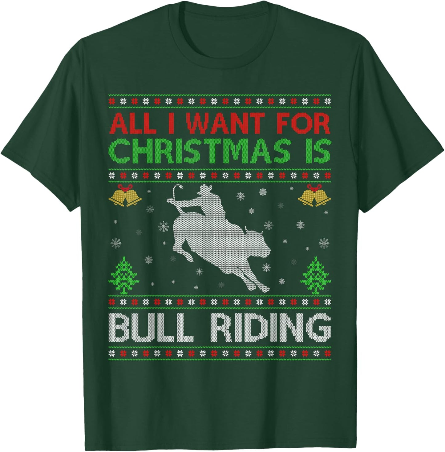 All I Want for Christmas is Ugly Bull Riding Christmas T-Shirt - T-Shirt | Forest