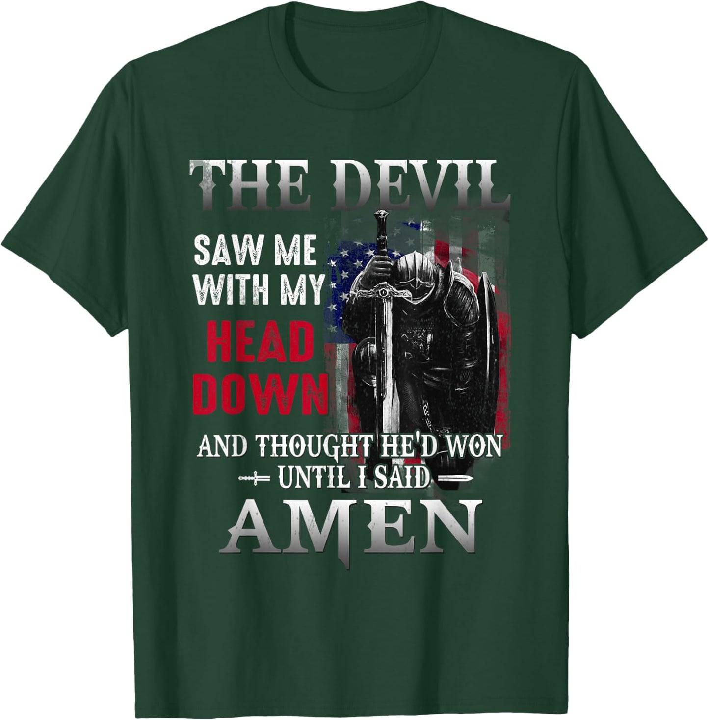 Devil Saw Me With My Head Thought He'd Won Until I Said Amen T-Shirt - T-Shirt | Forest