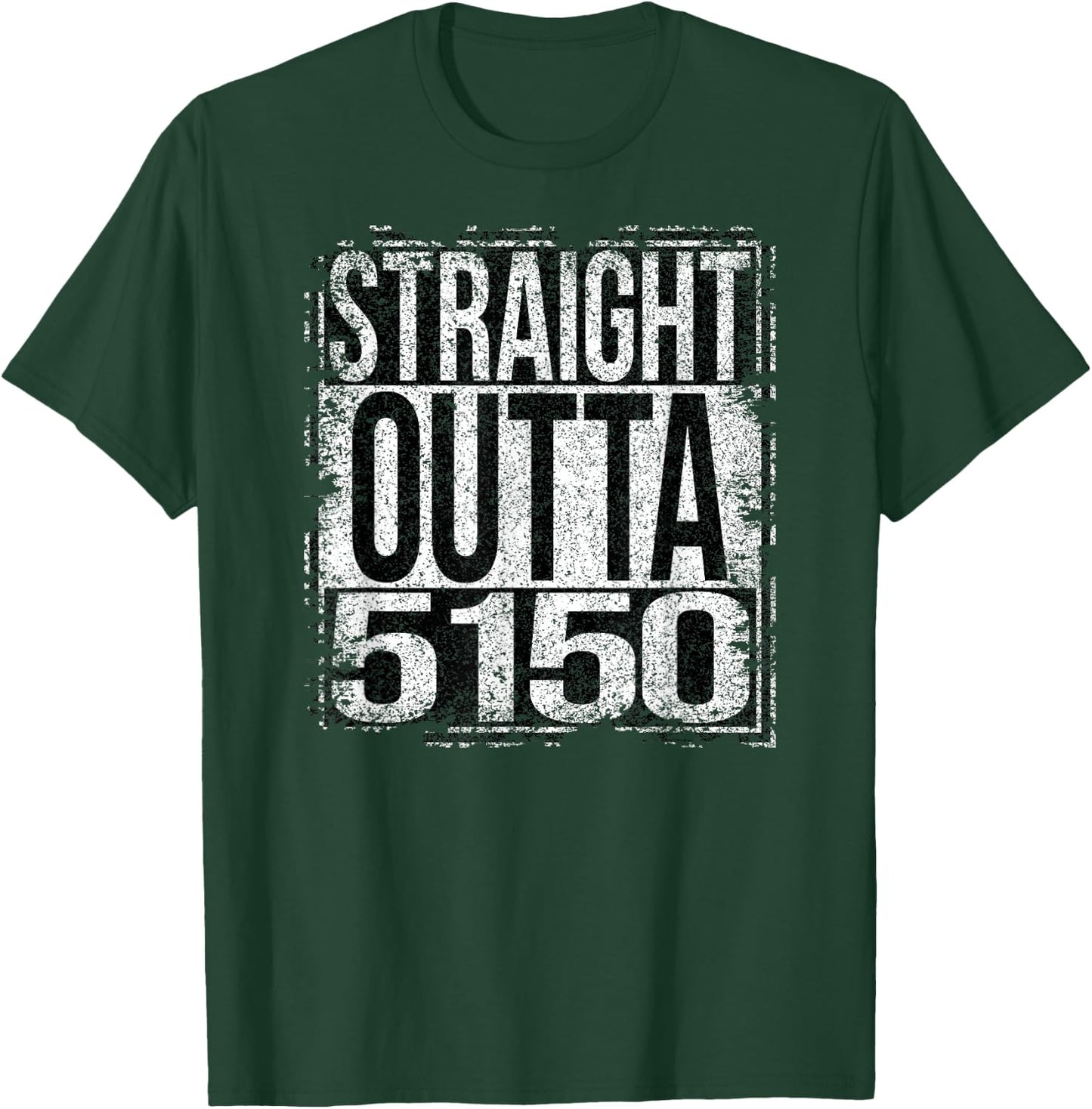 Straight Outta 5150 grungy style T-Shirt - T-Shirt | Forest