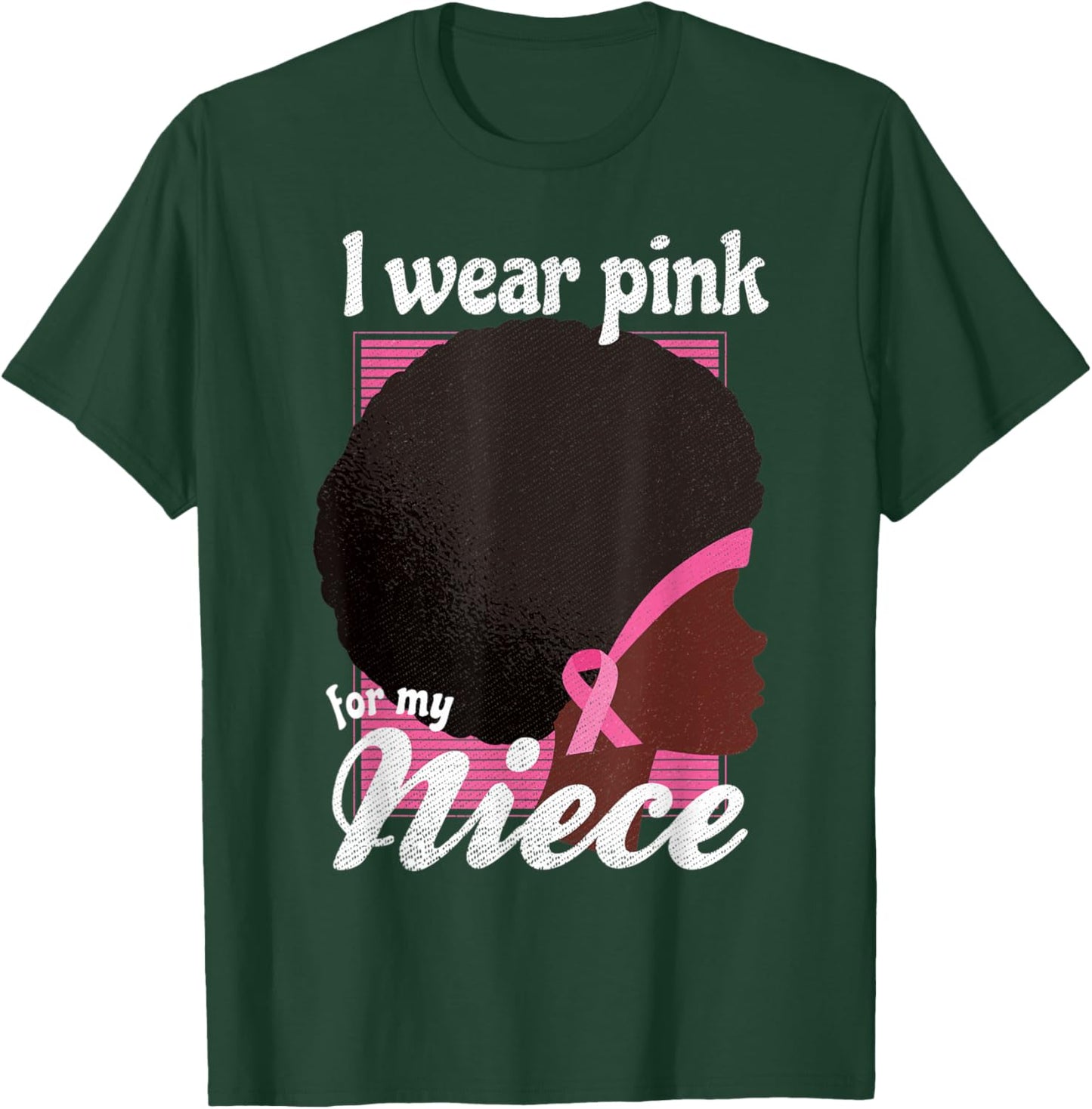 I Wear Pink For My NIECE Black Woman Breast Cancer Support T-Shirt - T-Shirt | Forest