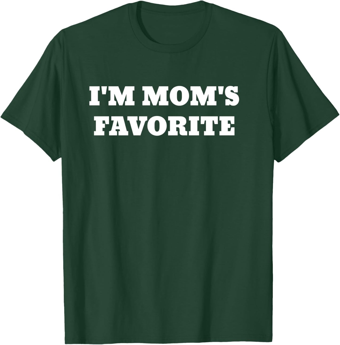 I'm Mom's Favorite T-Shirt - T-Shirt | Forest
