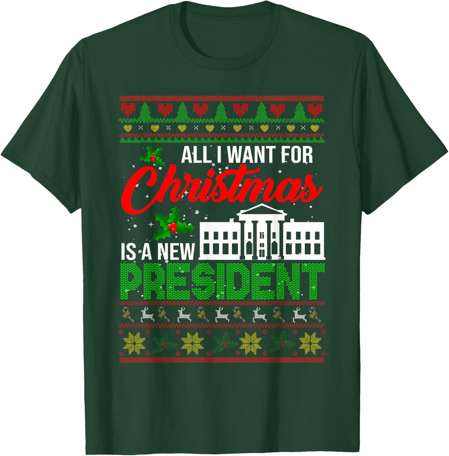 All I Want For Christmas Is A New President Xmas Sweater T-Shirt - T-Shirt | Forest