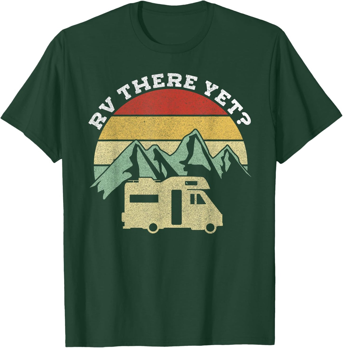 Camping Motorhome Campervan Retro Vintage RV There Yet? T-Shirt - T-Shirt | Forest