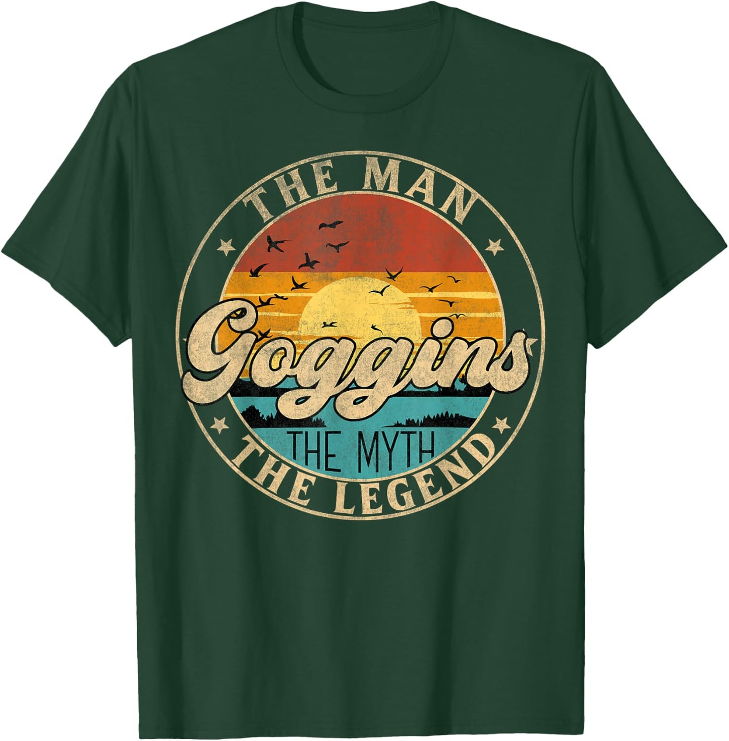 GOGGINS The Man The Myth The Legend First Name T-Shirt - T-Shirt | Forest