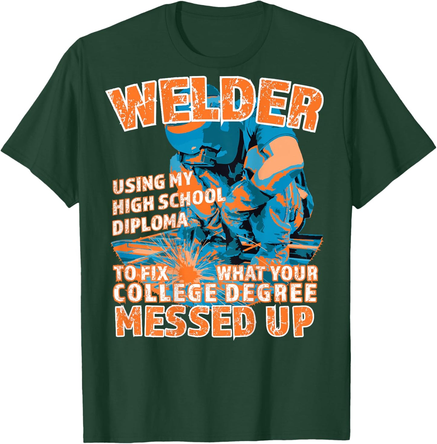 Welding Graduation Gift Welders Trade Skills Labor T-Shirt - T-Shirt | Forest