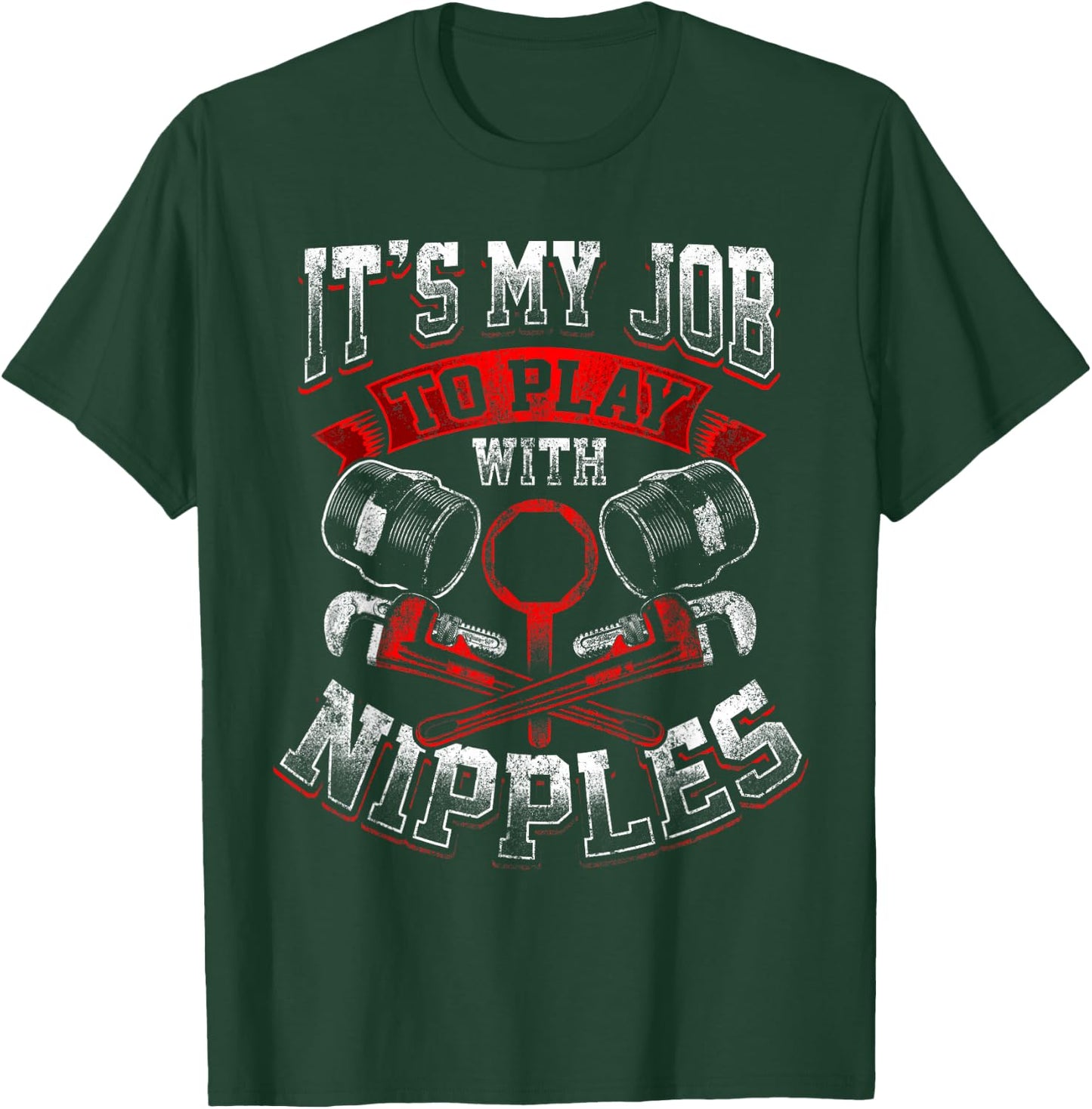 Funny Plumber Gift Dirty Humor My Job to Play With Nipples T-Shirt - T-Shirt | Forest