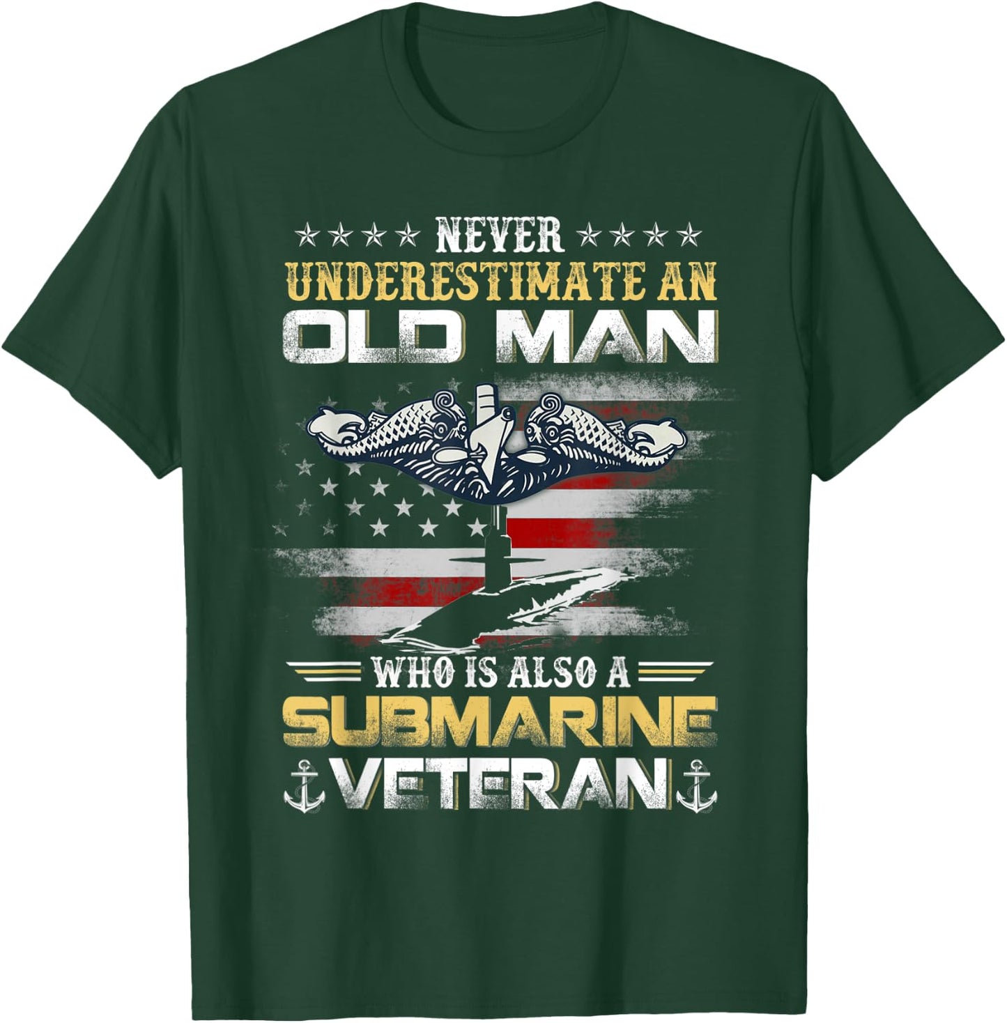 Never Underestimate An Old Man Submarines Veteran Patriotic T-Shirt - T-Shirt | Forest