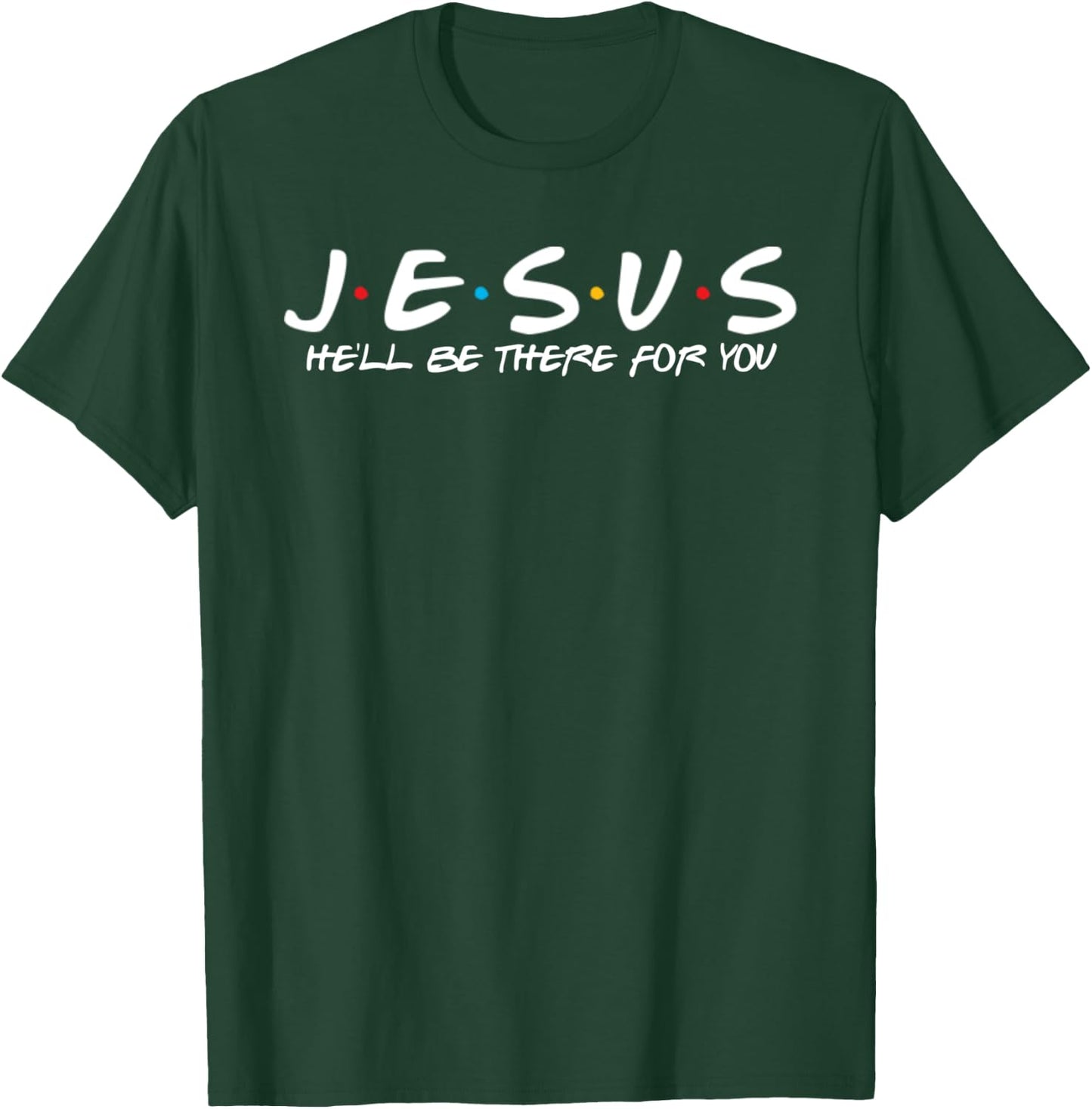 Jesus He'll Be There For You Parody Funny Christians Gift T-Shirt - T-Shirt | Forest