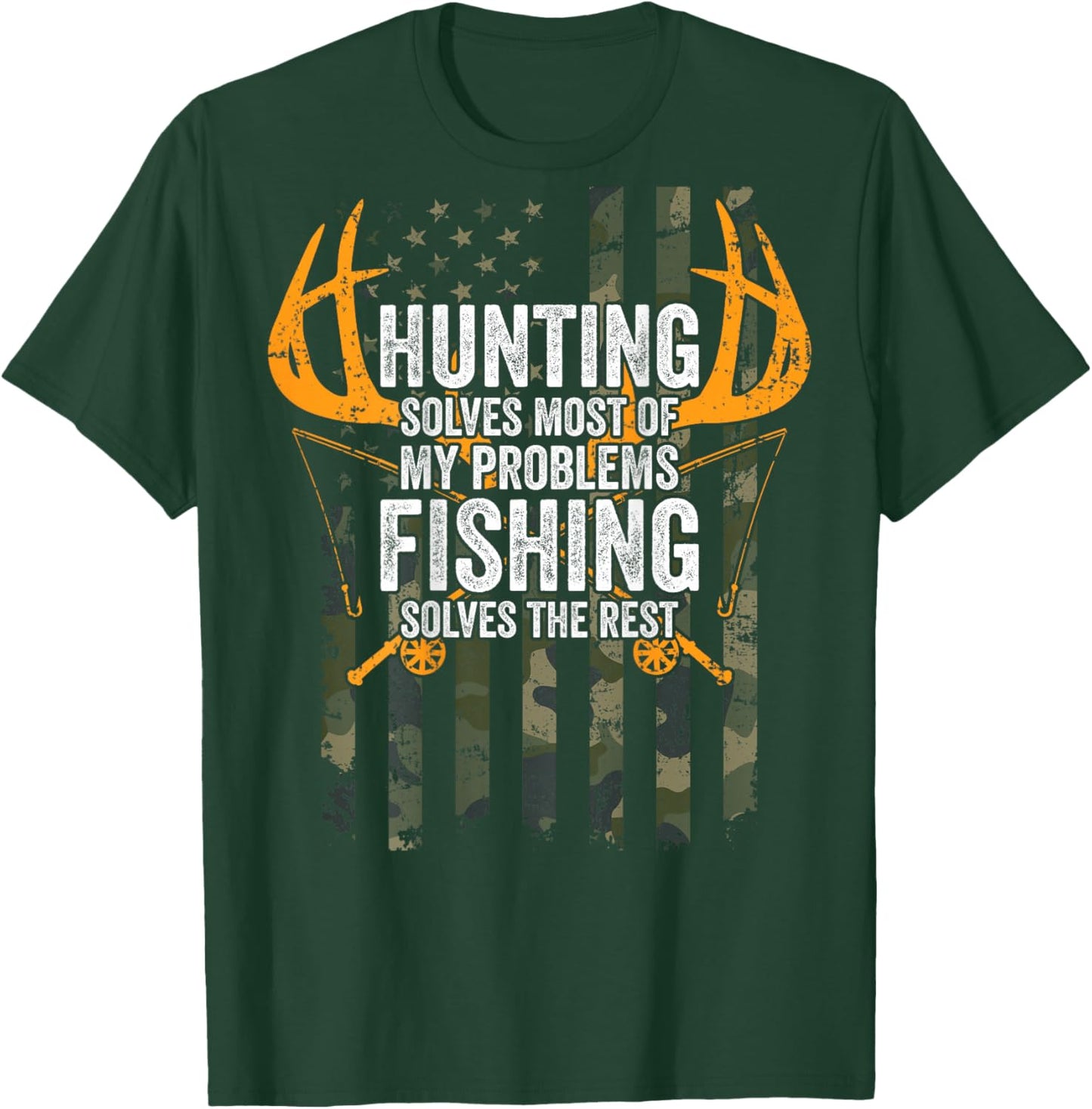 Hunting Solves Most Problems Fishing The Rest - ON BACK T-Shirt - T-Shirt | Forest